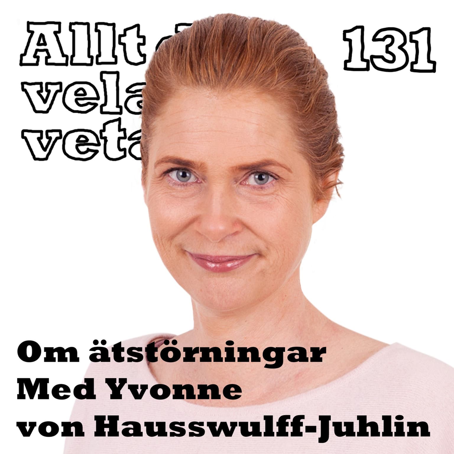 131 Om ätstörningar med Yvonne von Hausswolff-Juhlin artwork