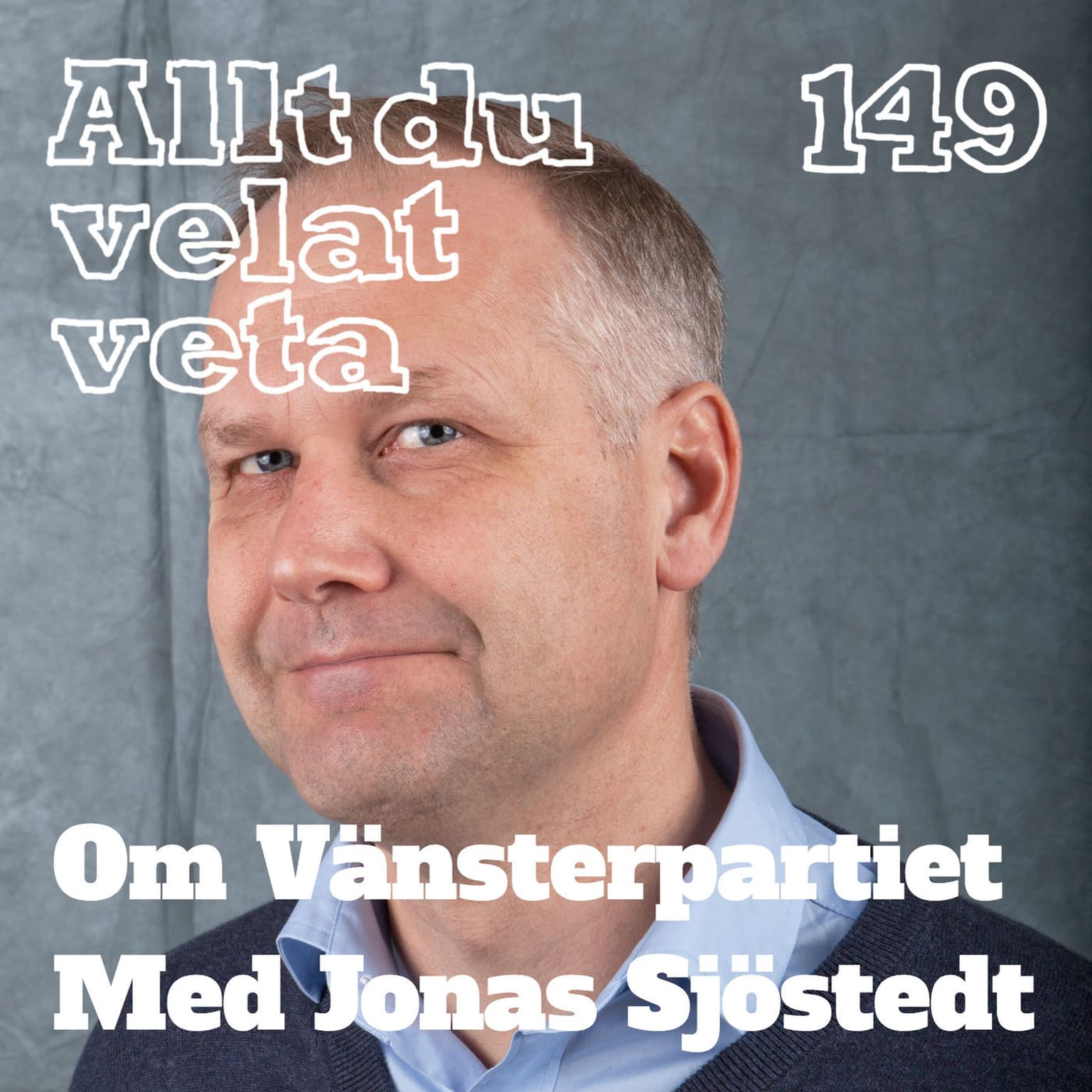 149 Om Vänsterpartiet med Jonas Sjöstedt artwork