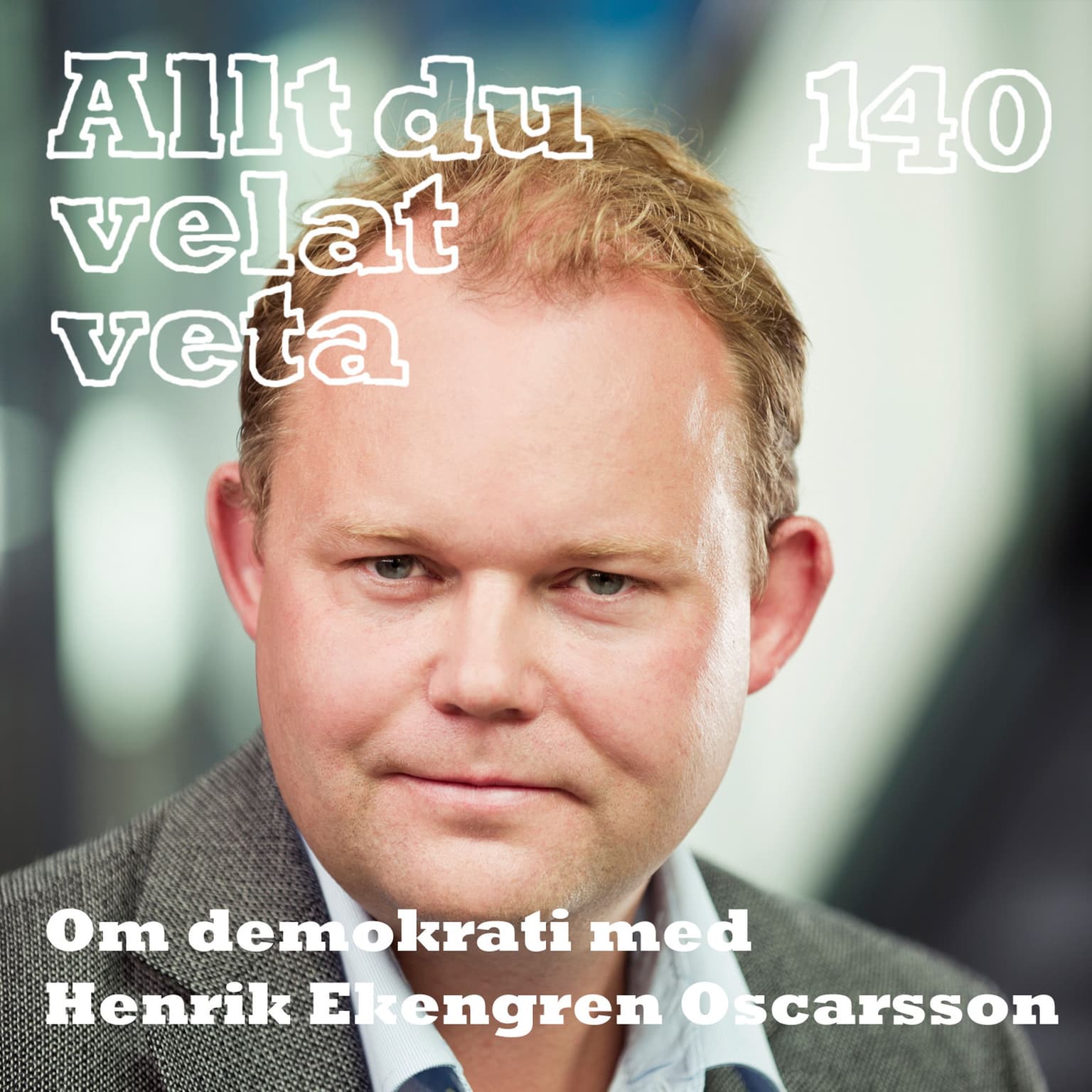 140 Om demokrati med Henrik Ekengren Oscarsson artwork