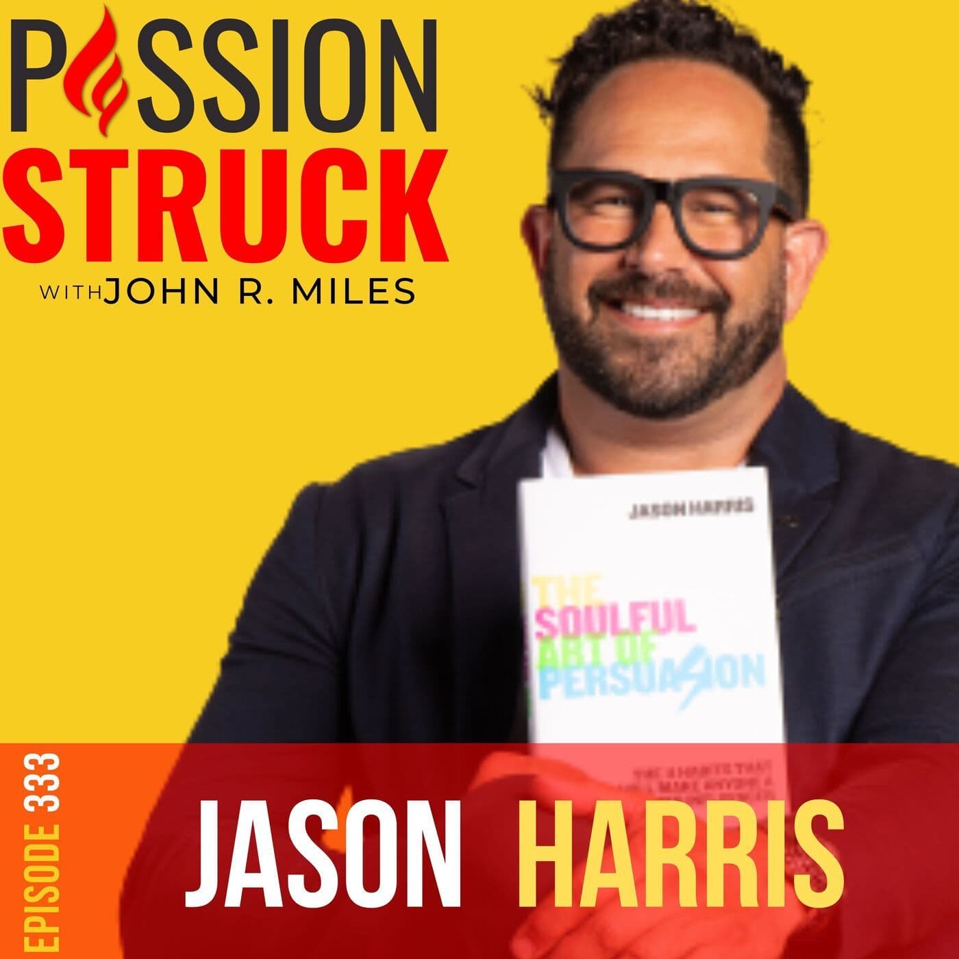 Jason Harris on How to Boost Your Persuasion Skills EP 333 artwork