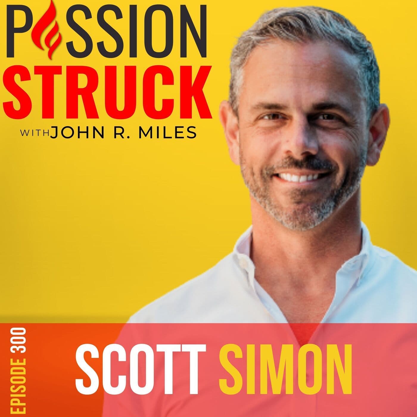 Scott Simon on How to Harness Courage for a Limitless Life EP 300 artwork