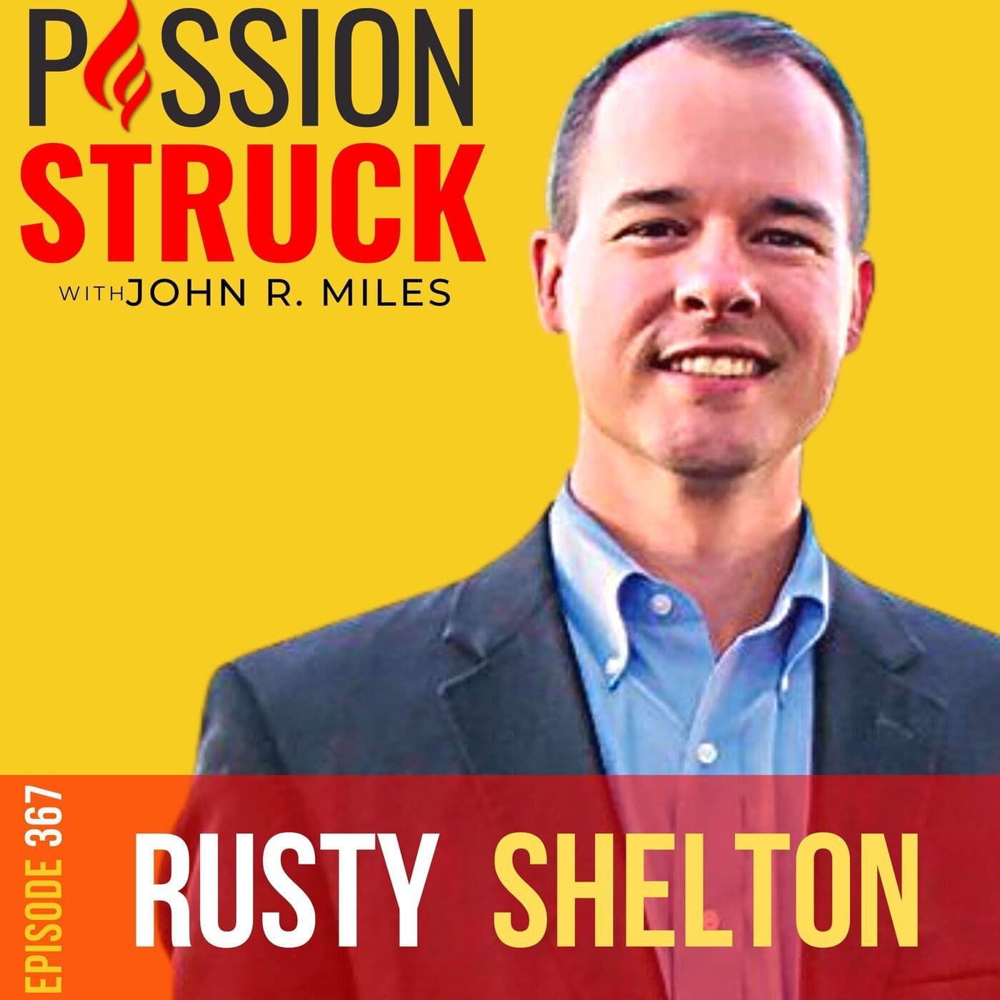Rusty Shelton on How You Build Your Authority Advantage EP 367 artwork