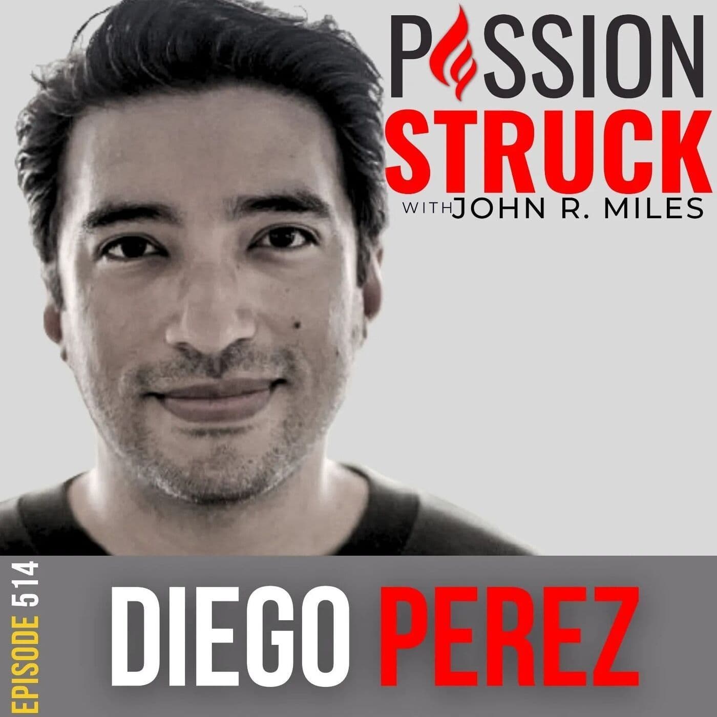 Diego Perez on The Way Forward: From Trauma to Triumph | EP 514 artwork
