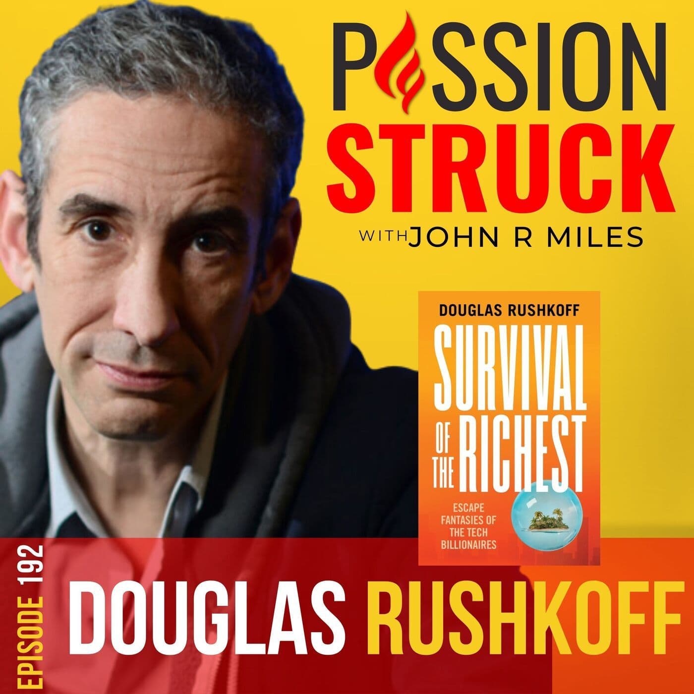 Douglas Rushkoff on Survival of the Richest: Don’t Believe Their Mindset EP 192 artwork
