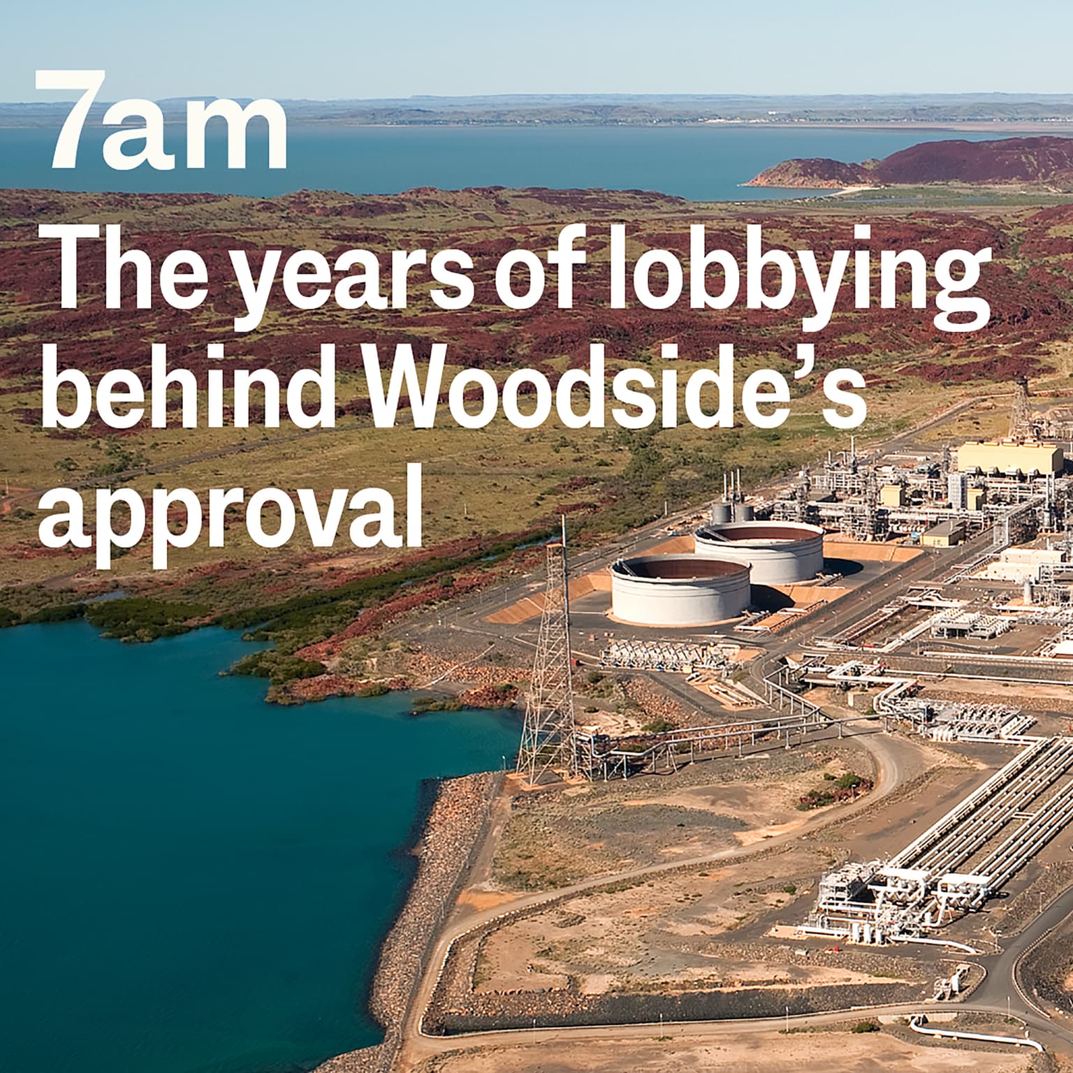 The years of lobbying behind Woodside’s North West Shelf approval artwork
