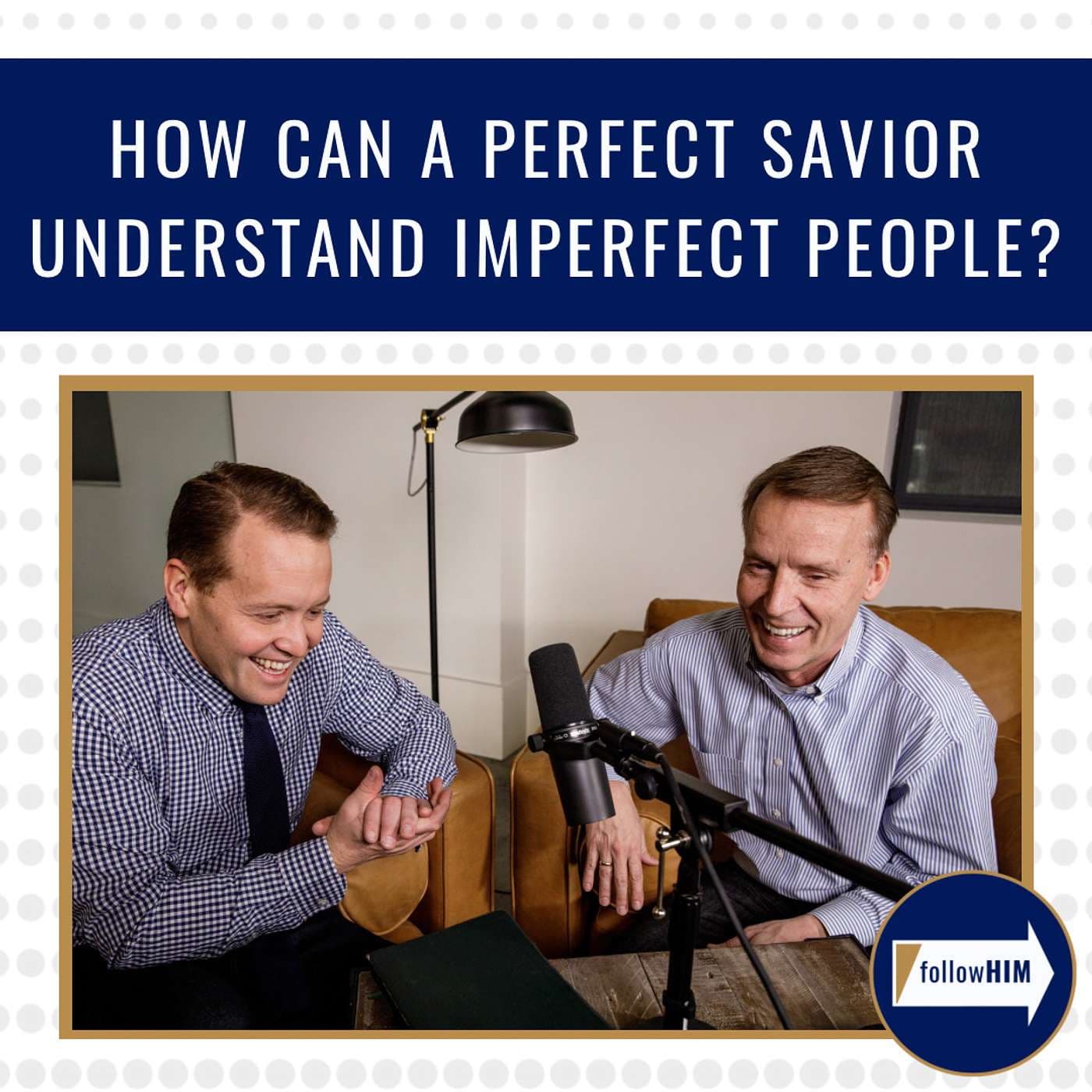 How can a perfect Savior understand imperfect people? • followHIM Favorites • Oct 30 - Nov 5 artwork