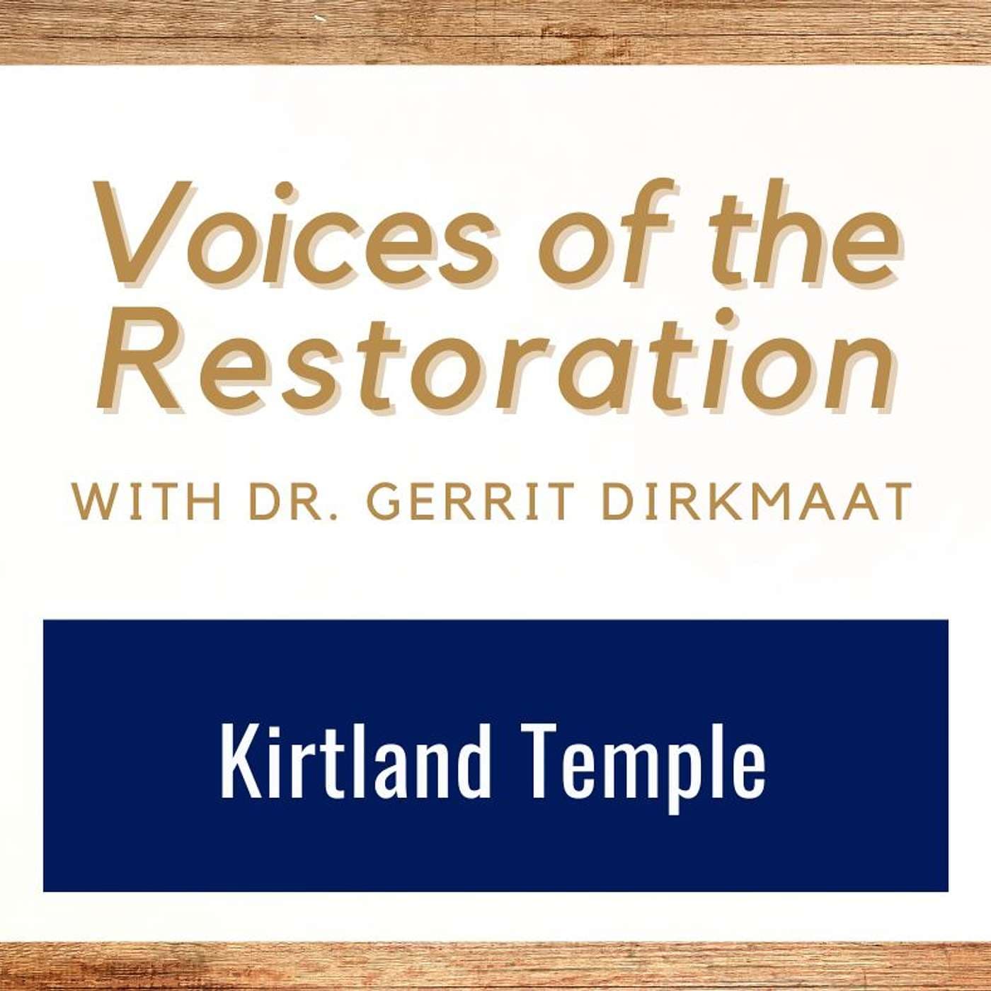 Voices of the Restoration #9 • Spiritual Manifestations and the Kirtland Temple • Dr. Gerrit Dirkmaat • Sept 29-Oct 5 • Come Follow Me artwork
