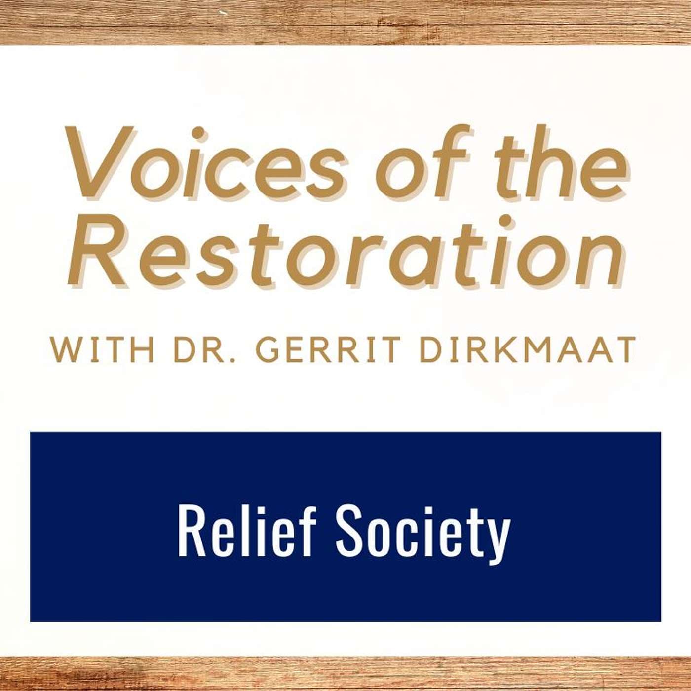 Voices of the Restoration #11 • The Relief Society • Dr. Gerrit Dirkmaat • Oct 27 - Nov 2 • Come Follow Me artwork