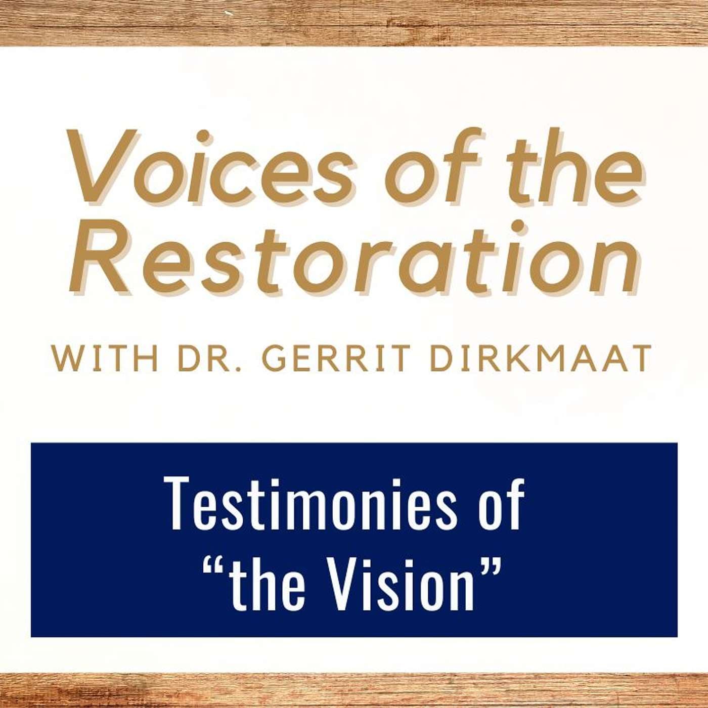 Voices of the Restoration #7 • Testimonies of "The Vision" • Dr. Gerrit Dirkmaat • July 7-13 • Come Follow Me artwork