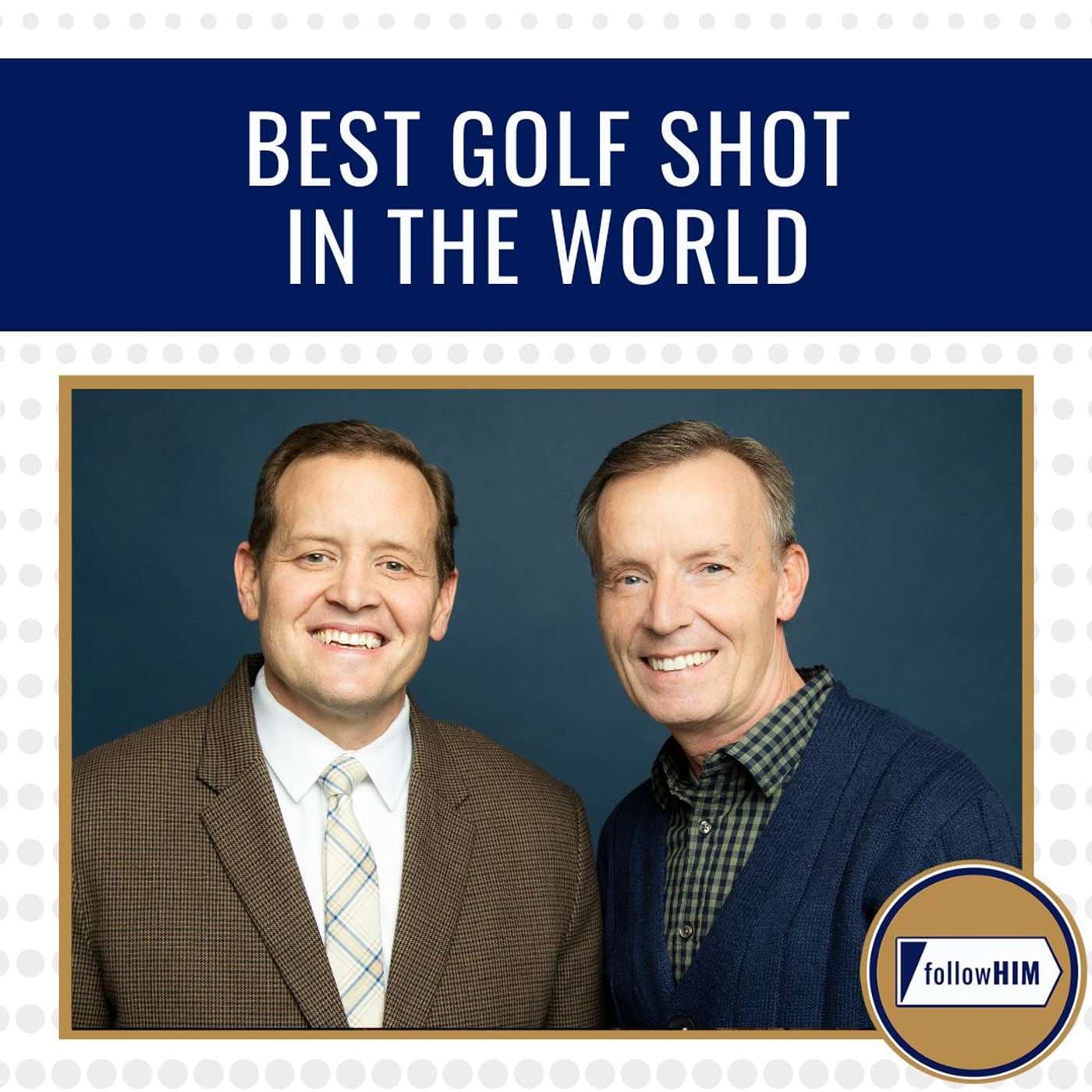 Best Golf Shot in the World • followHIM Favorites • May 5 - 11 • Come Follow Me artwork