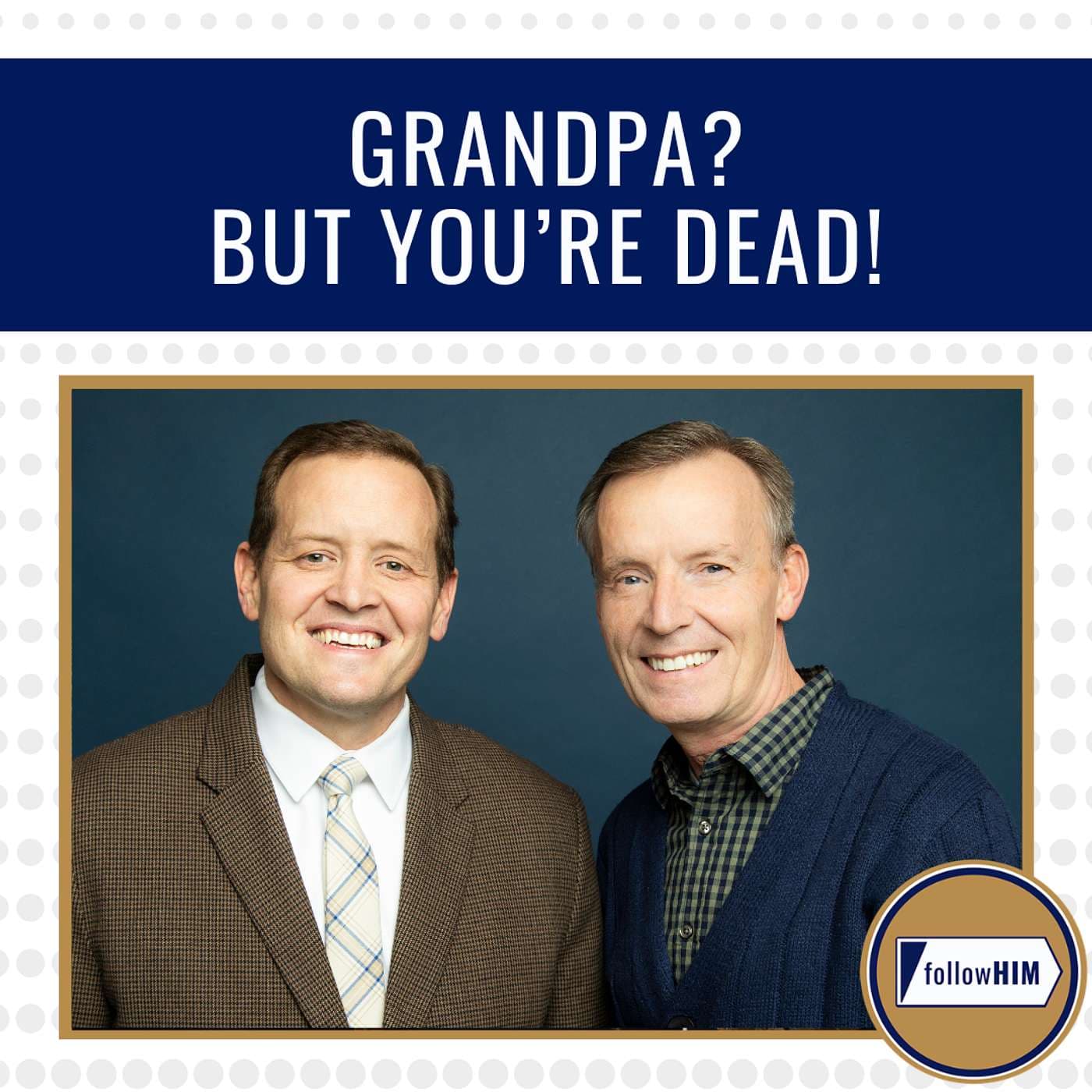 Grandpa? But You're Dead! • followHIM Favorites • Mar. 30-Apr. 5 • Come Follow Me artwork