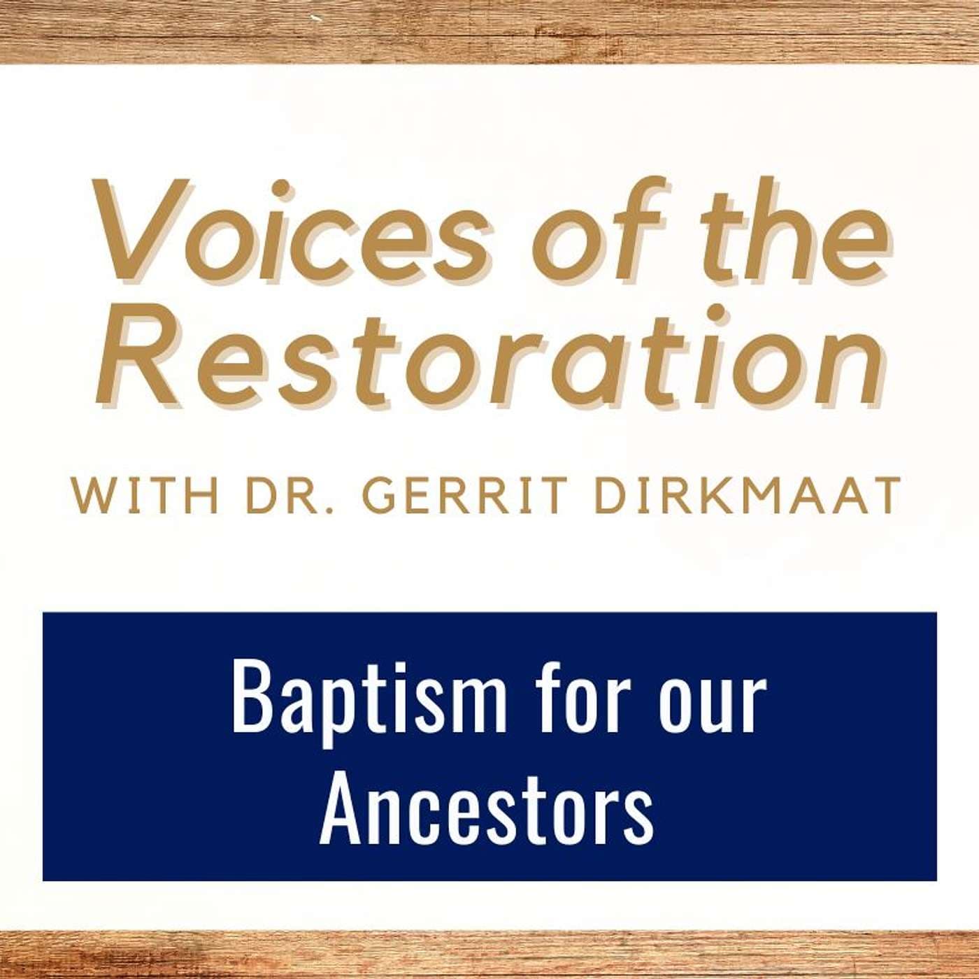 Voices of the Restoration #12 • Baptism for Our Ancestors, “a Glorious Doctrine” • Dr. Gerrit Dirkmaat • Nov 3-9 • Come Follow Me artwork