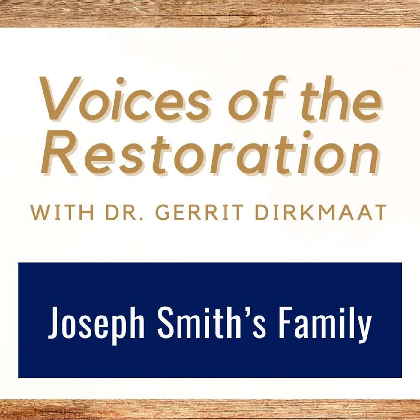 Voices of the Restoration 1 • Joseph Smith's Family • Dr. Gerrit Dirkmaat • January 13-19 • Come Follow Me artwork