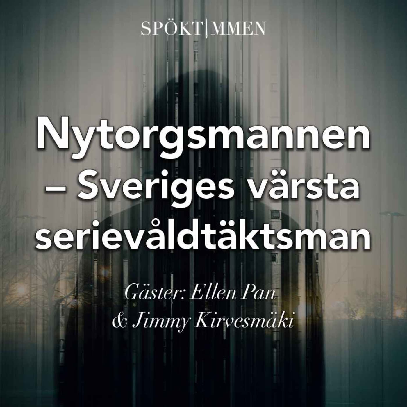 Nytorgsmannen, Sveriges värsta serievåldtäktsman, del 1 av 2 – Gäster: Ellen Pan & Jimmy Kirvesmäki artwork