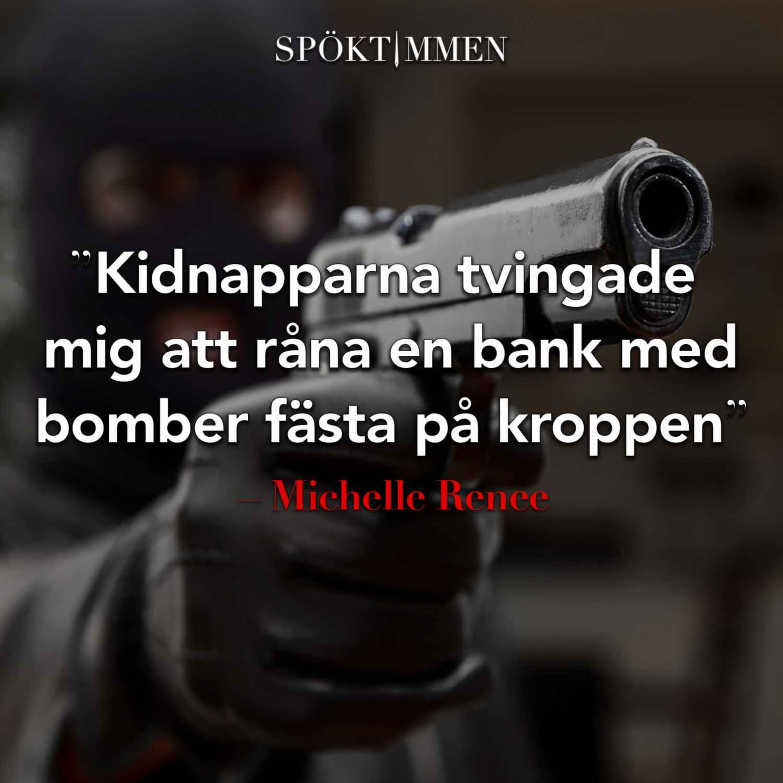 "Kidnapparna tvingade mig att råna en bank, med bomber fästa på kroppen" – Michelle Renee artwork