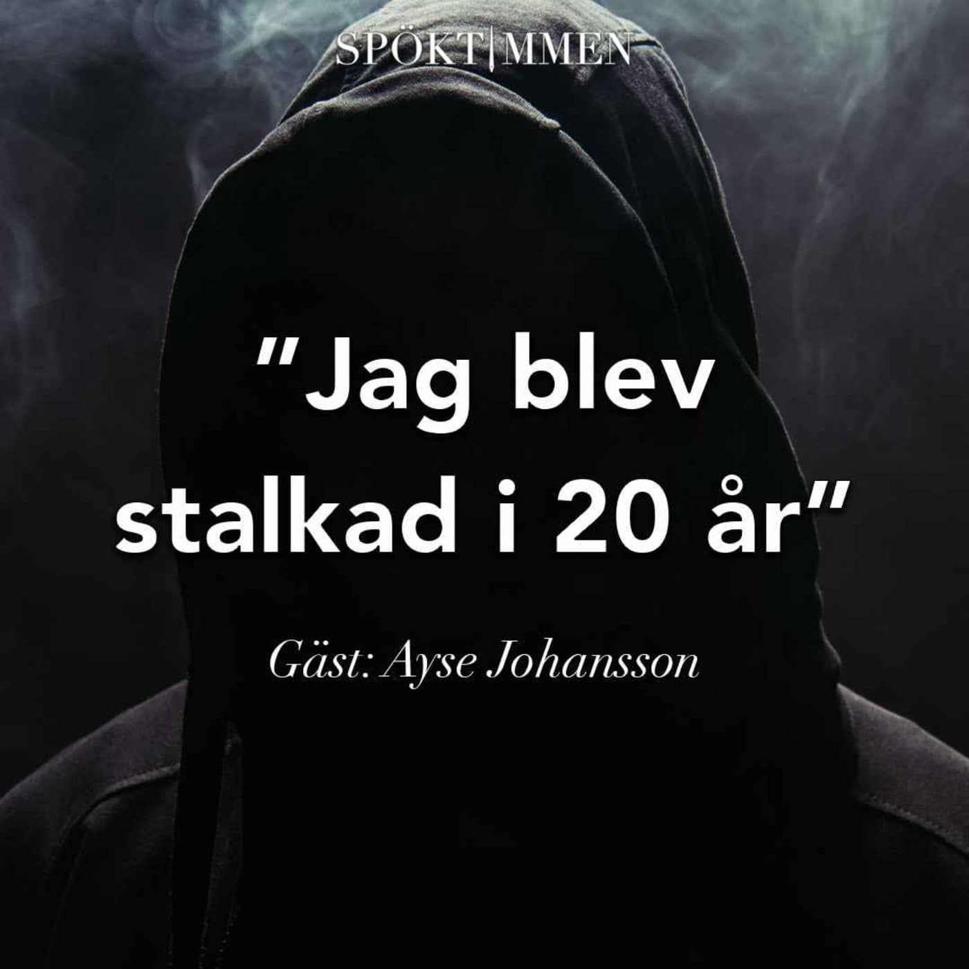 "Jag blev stalkad i 20 år" – Gäst: Ayse Johansson artwork