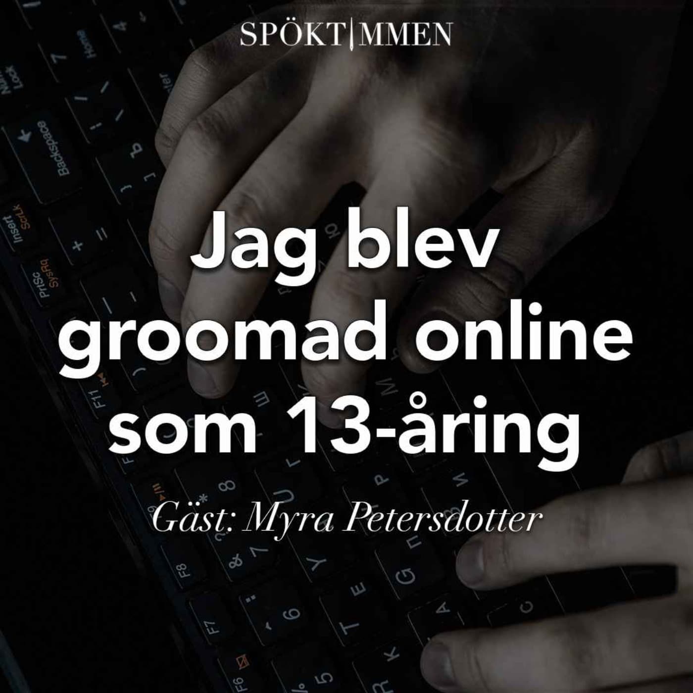 Jag blev groomad online som 13-åring – Gäst: Myra Petersdotter artwork