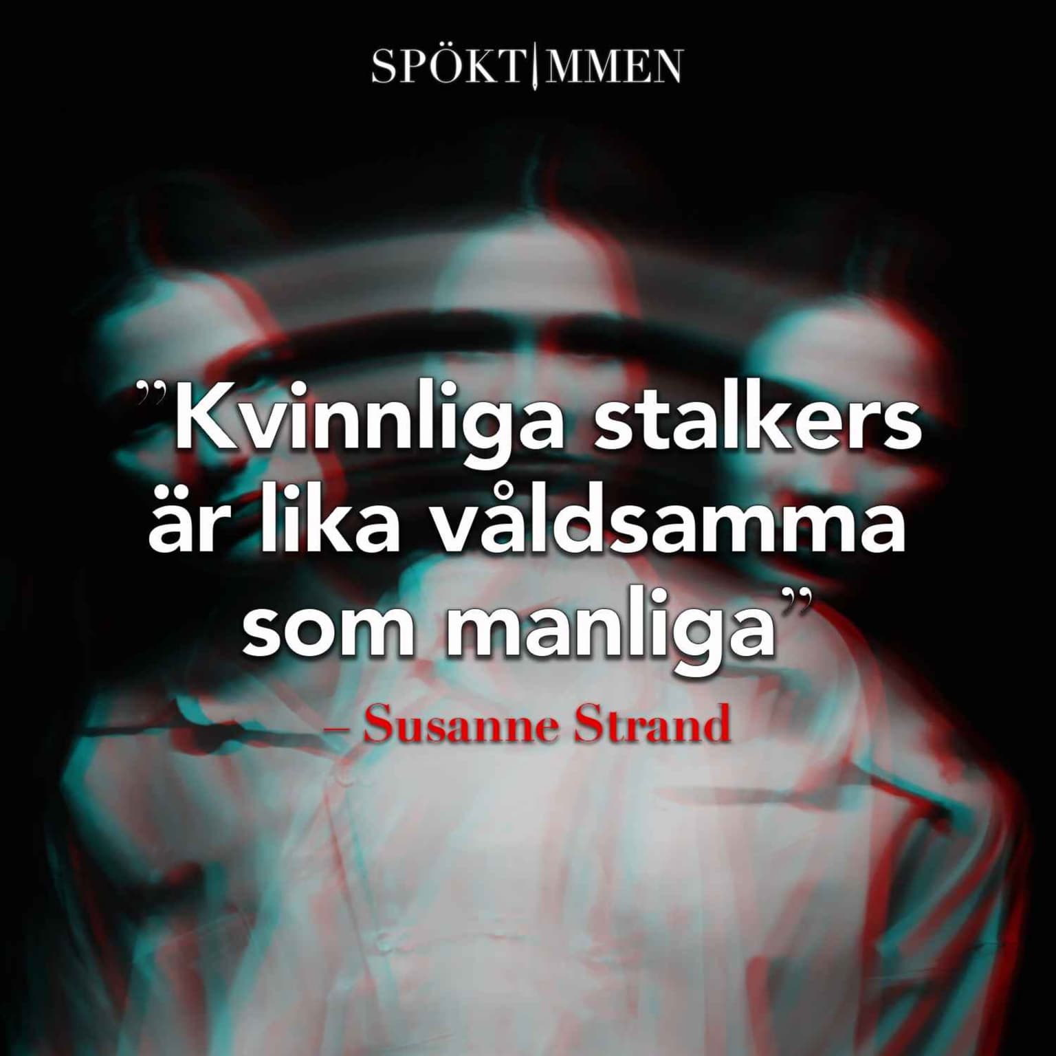 "Kvinnliga stalkers är lika våldsamma som manliga" – kriminolog Susanne Strand artwork