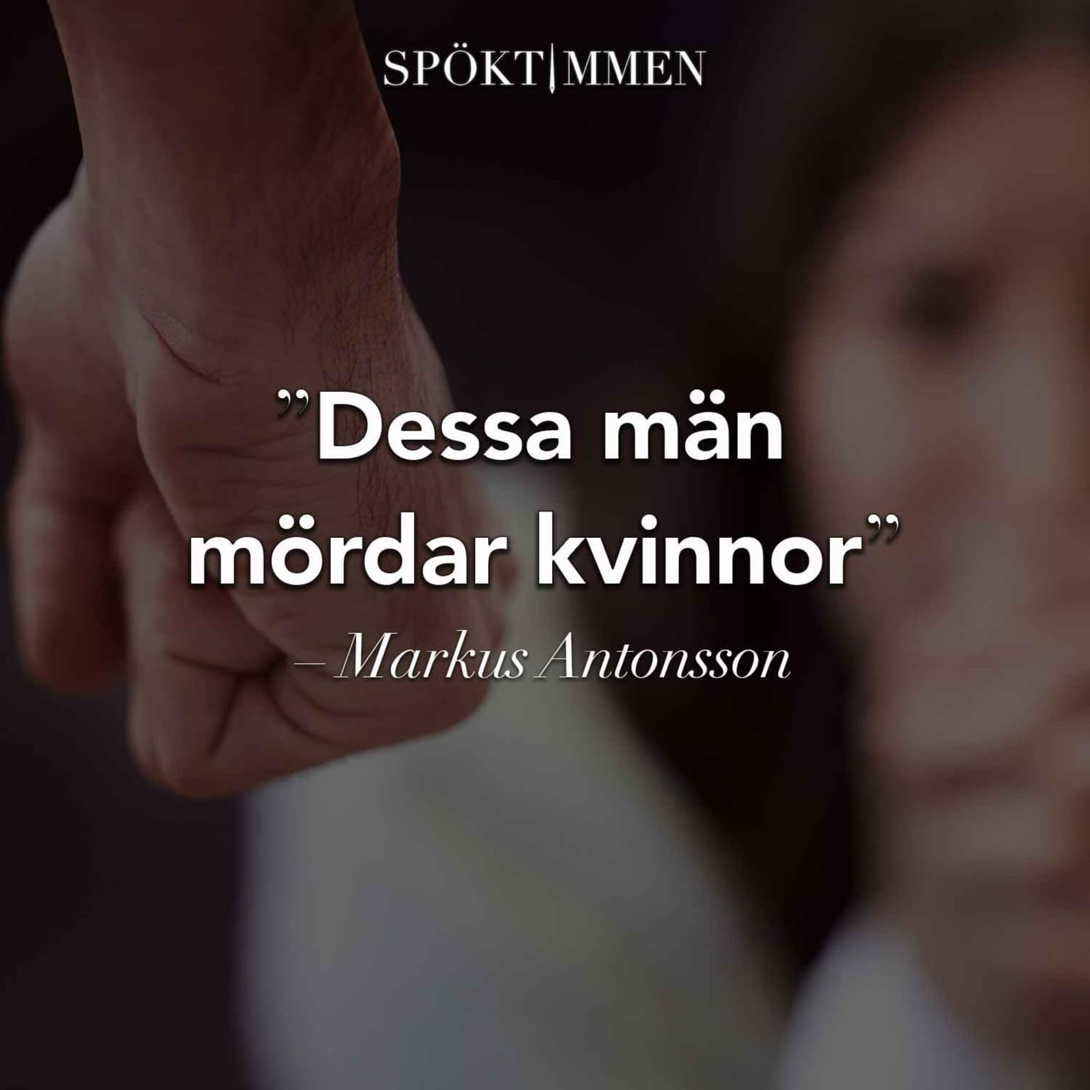 "Dessa män mördar kvinnor" – f.d. polis Markus Antonsson artwork
