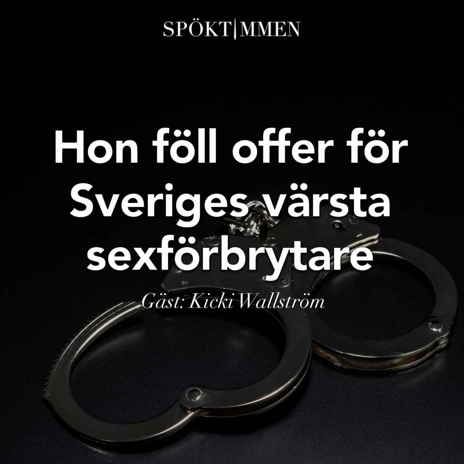 Hon föll offer för Sveriges värsta sexförbrytare – Gäst: Kicki Wallström artwork