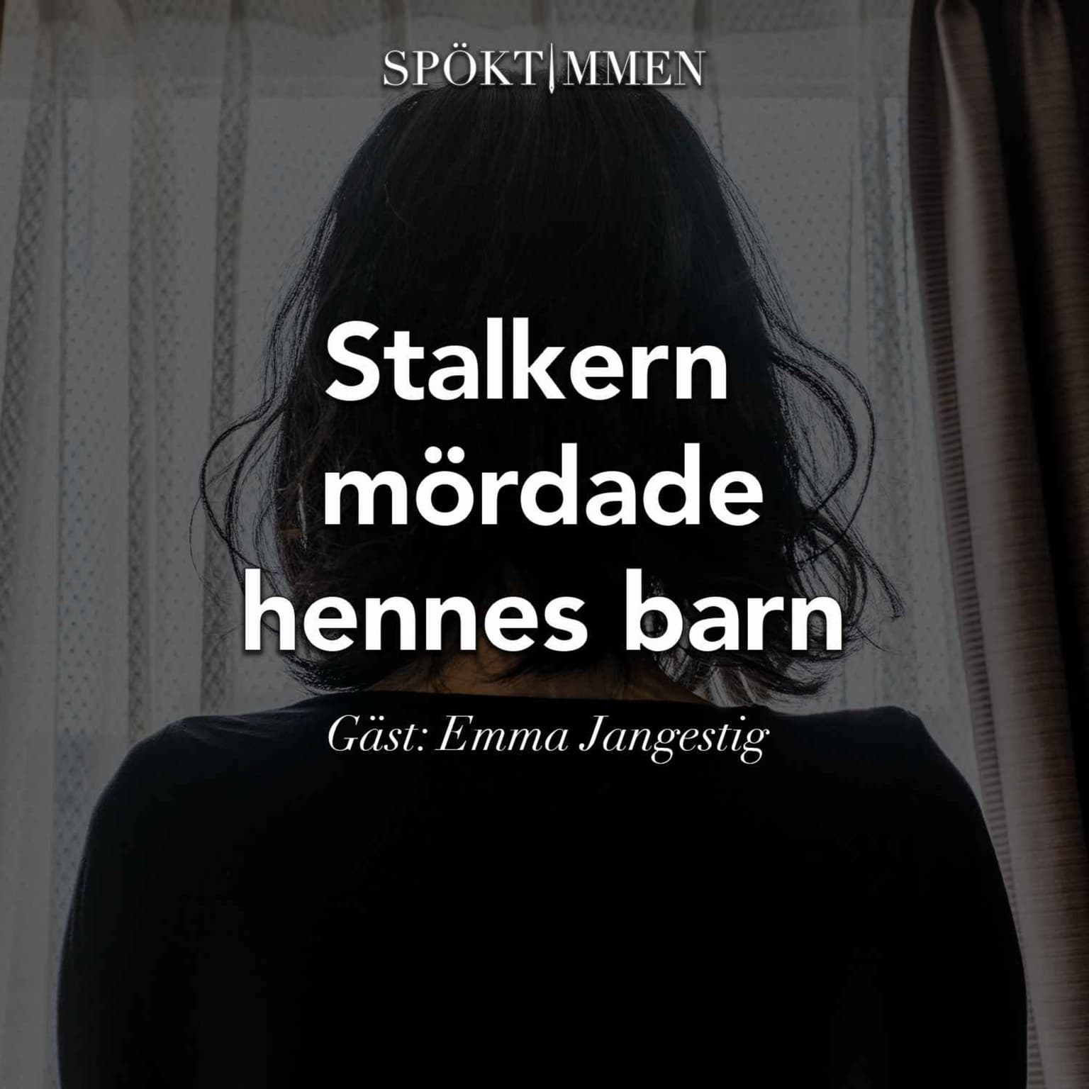 Stalkern mördade hennes barn – Gäst: Emma Jangestig artwork