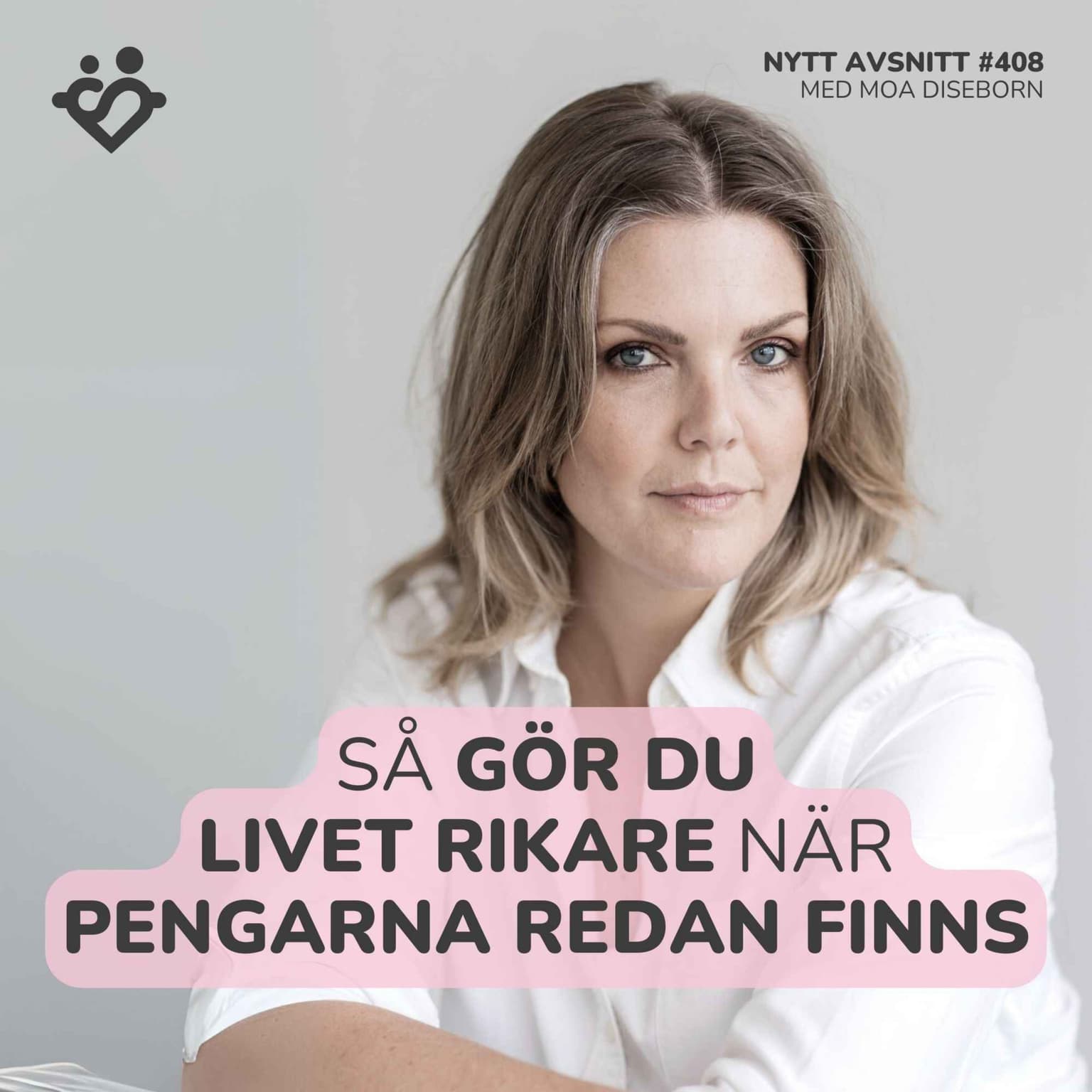 408. Så gör du livet rikare när pengarna redan finns | Med Moa Diseborn artwork