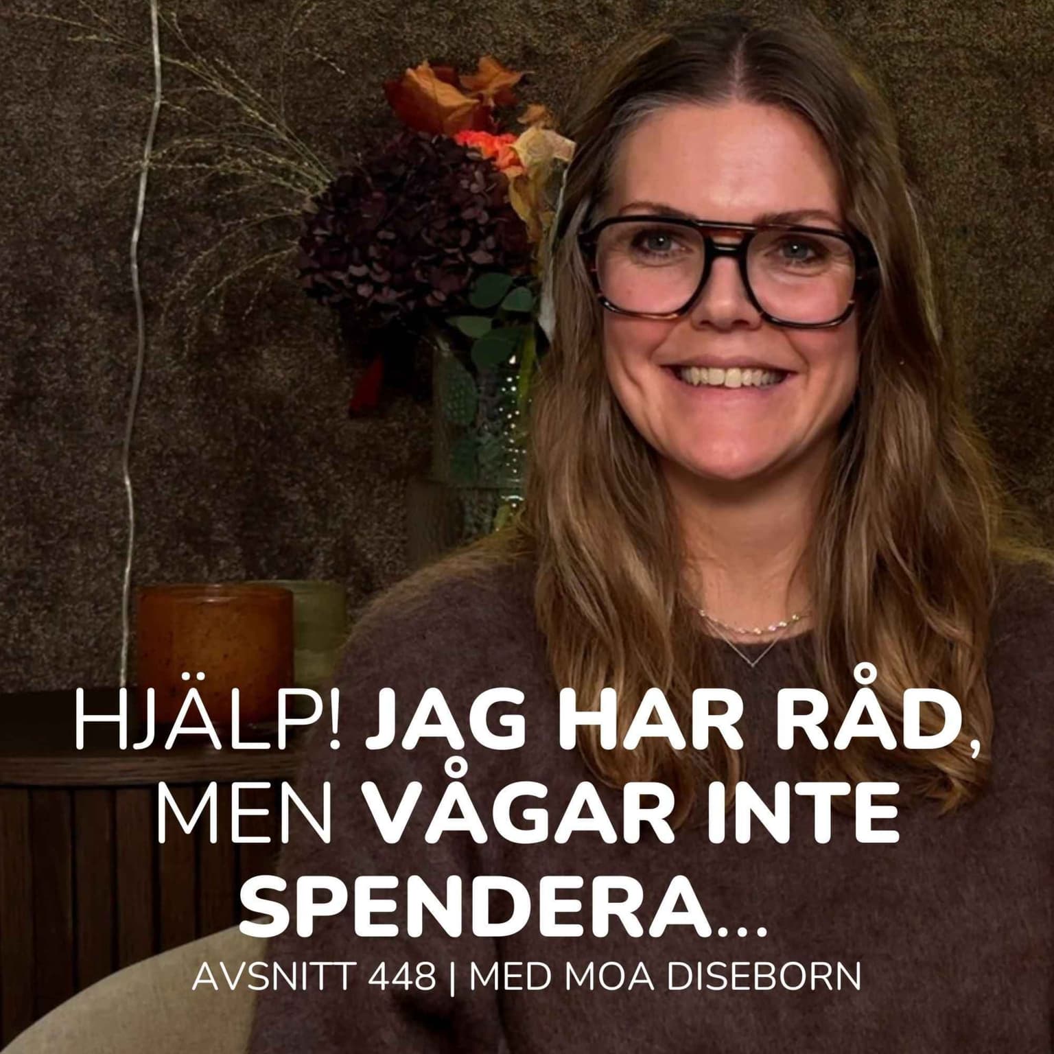 448. Hjälp! Jag har råd, men vågar inte spendera | Med Moa Diseborn artwork