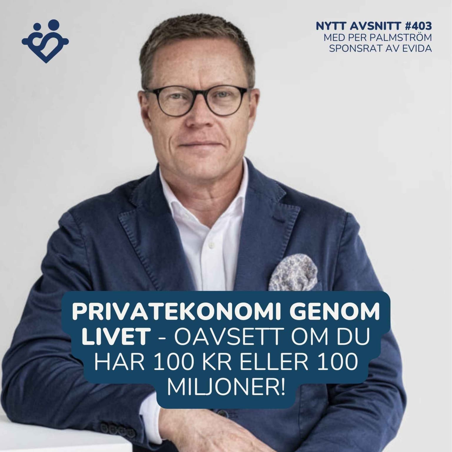 403. Ekonomi genom livet - oavsett om du har 100 kr eller 100 miljoner med finansielle rådgivaren Per Palmström artwork