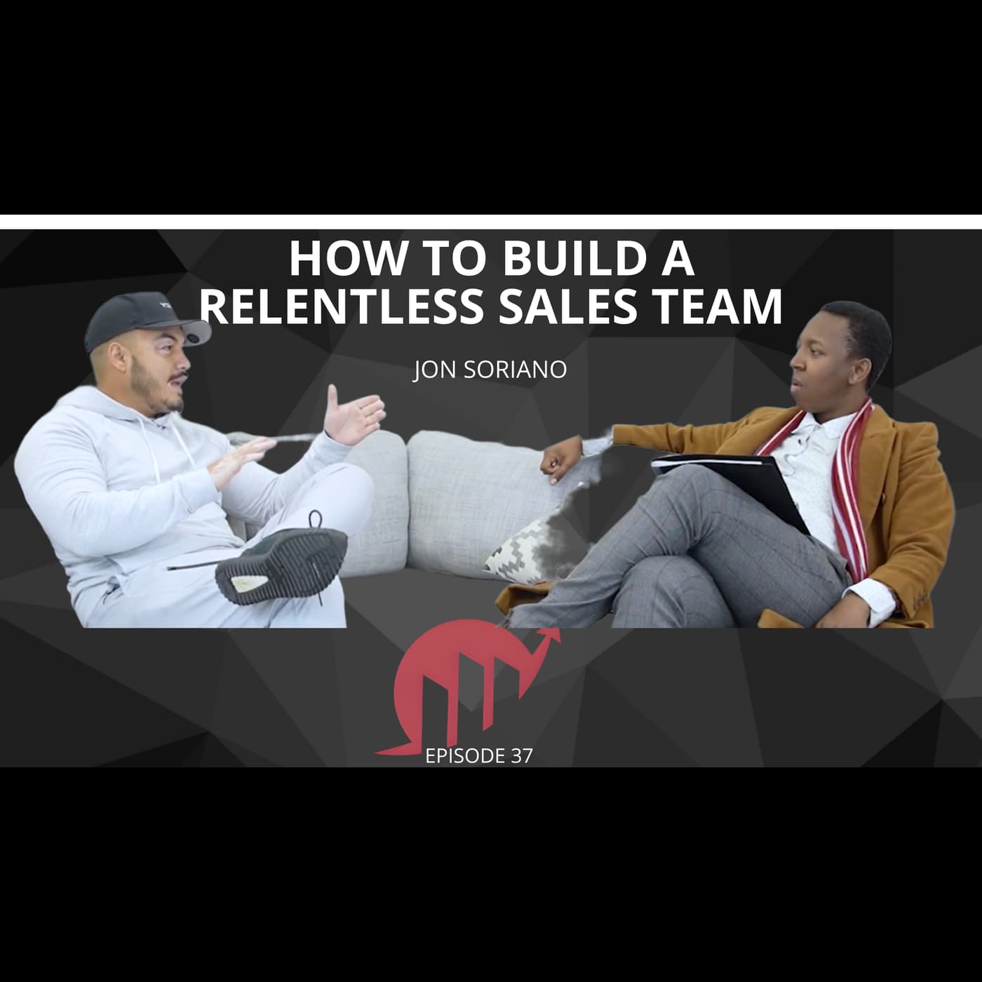 HOW TO BUILD A RELENTLESS SALES TEAM IN 2025 || JON SORIANO || EPISODE 037 artwork