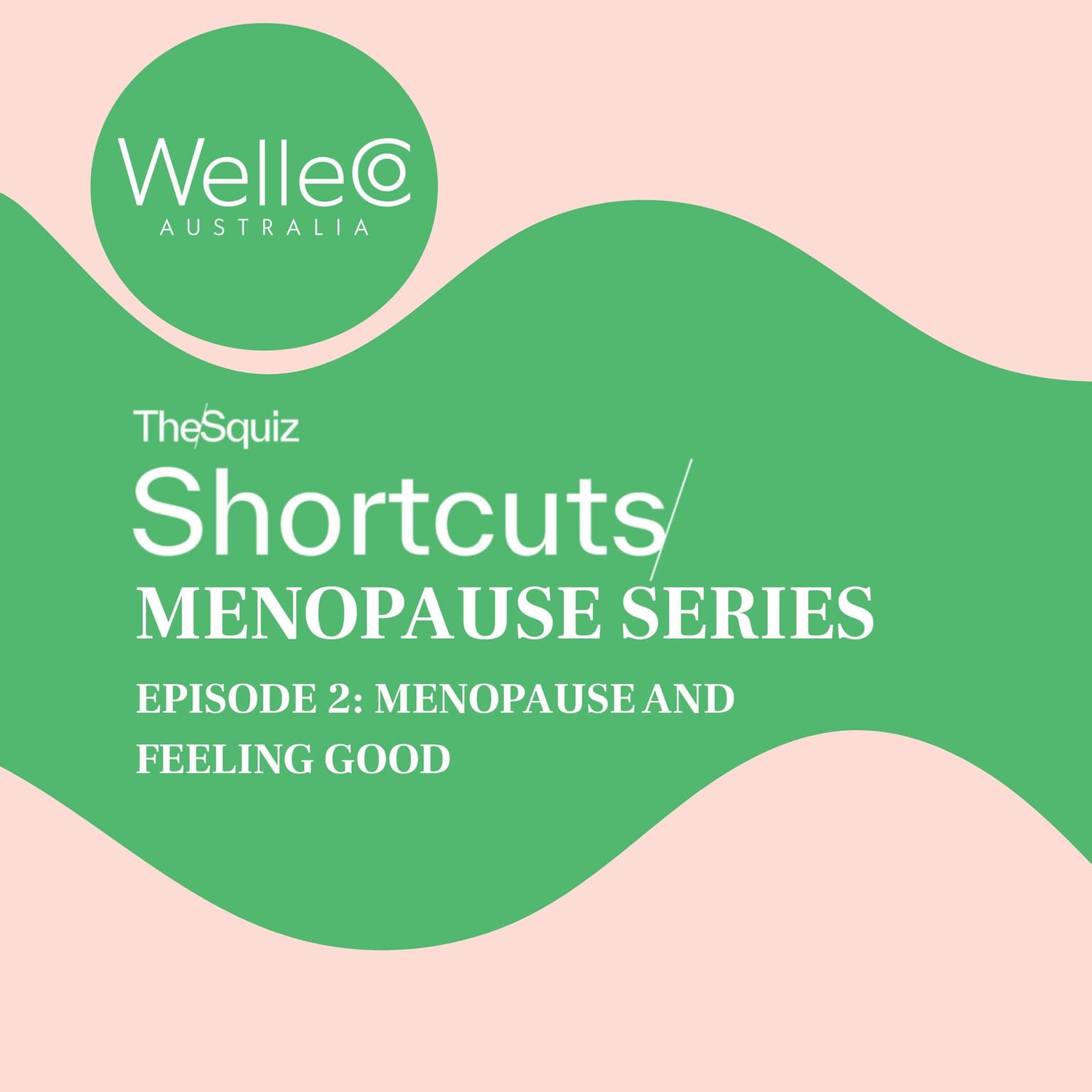 Squiz Shortcuts Series: Menopause and feeling good artwork