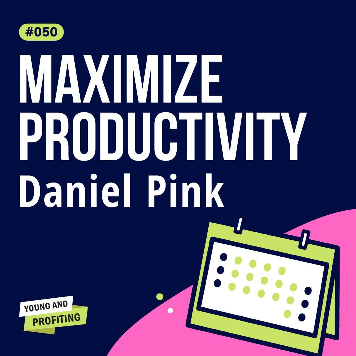 YAPClassic: Daniel Pink, How The Most Successful People Structure Their Days | Productivity artwork