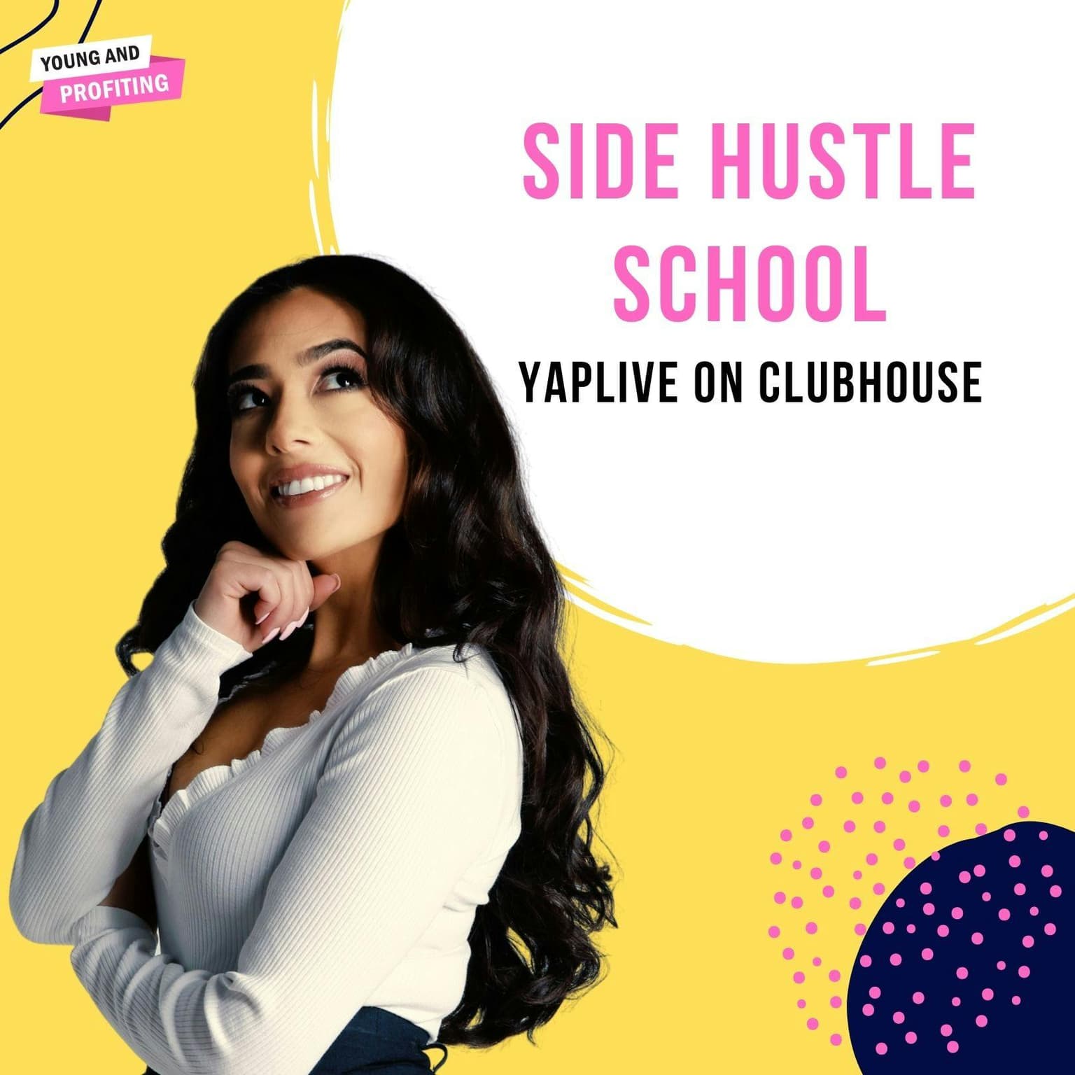 YAPLive: Side Hustle School - Turn Your Passion Into Profit on Clubhouse | Uncut Version artwork
