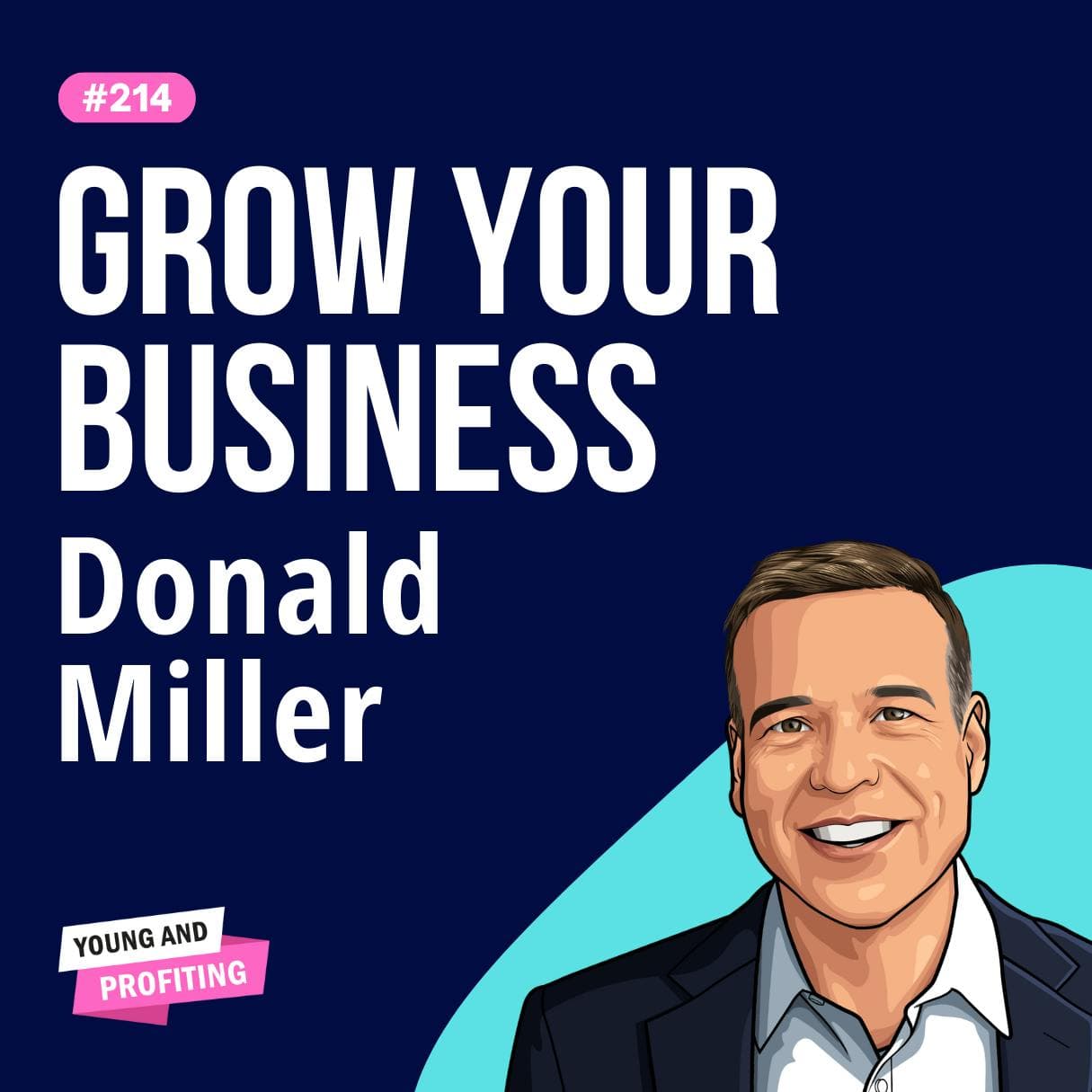 Donald Miller: How To Make Your First Million, 6 Steps To Grow Your Small Business in 2023 | Entrepreneurship | E214 artwork