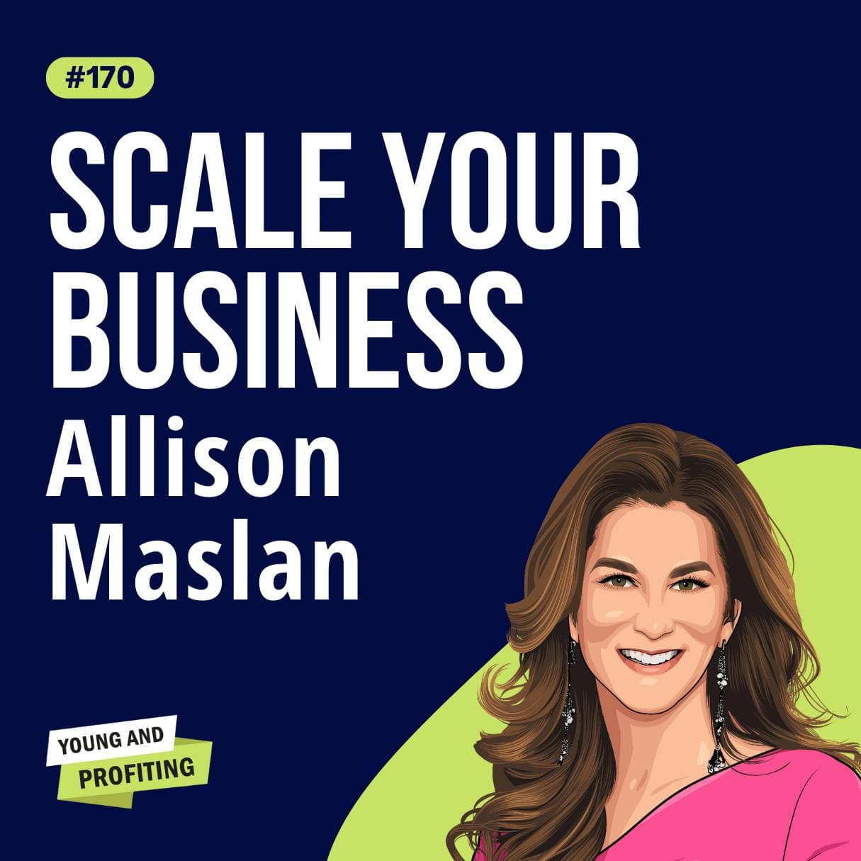 Allison Maslan: Scale your Business | E170 artwork