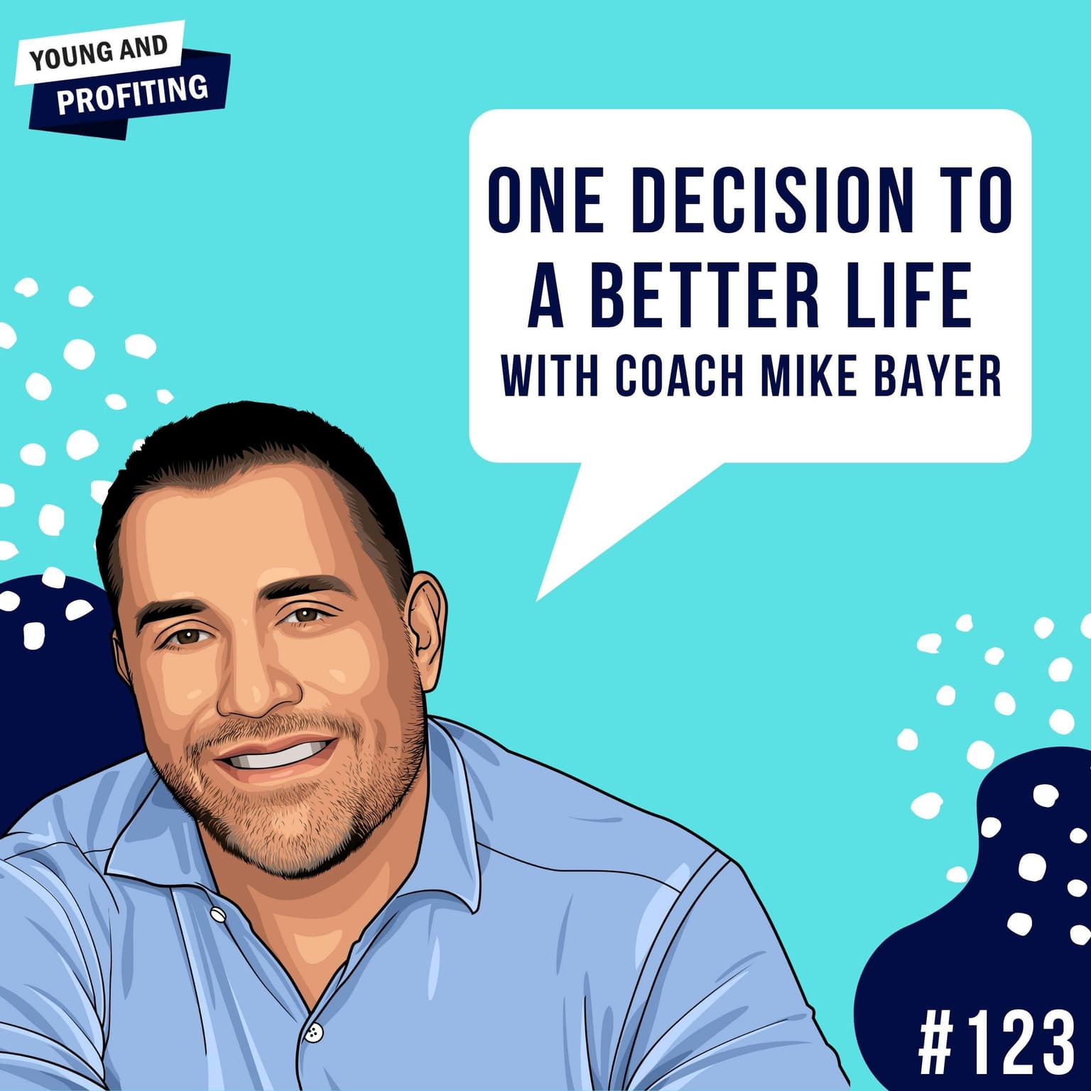 Coach Mike Bayer: One Decision To a Better Life | E123 artwork