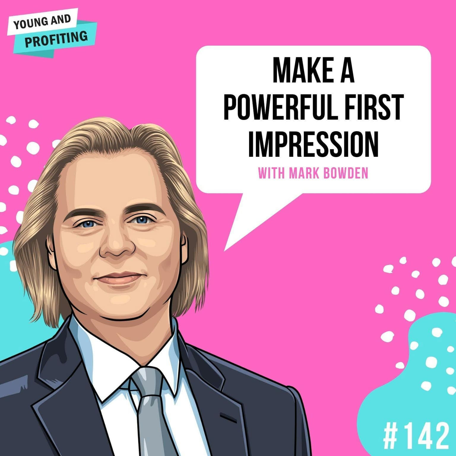 Mark Bowden: Make a Powerful First Impression | E142 artwork