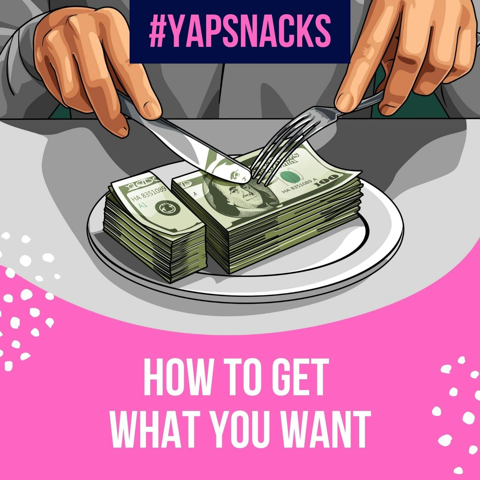 YAPSnacks: How to Get What You Want artwork