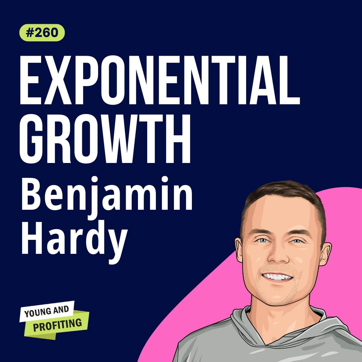 Benjamin Hardy: 10x Is Easier Than 2x, How Dreaming Bigger Will Transform You and Your Business | Entrepreneurship E260 artwork
