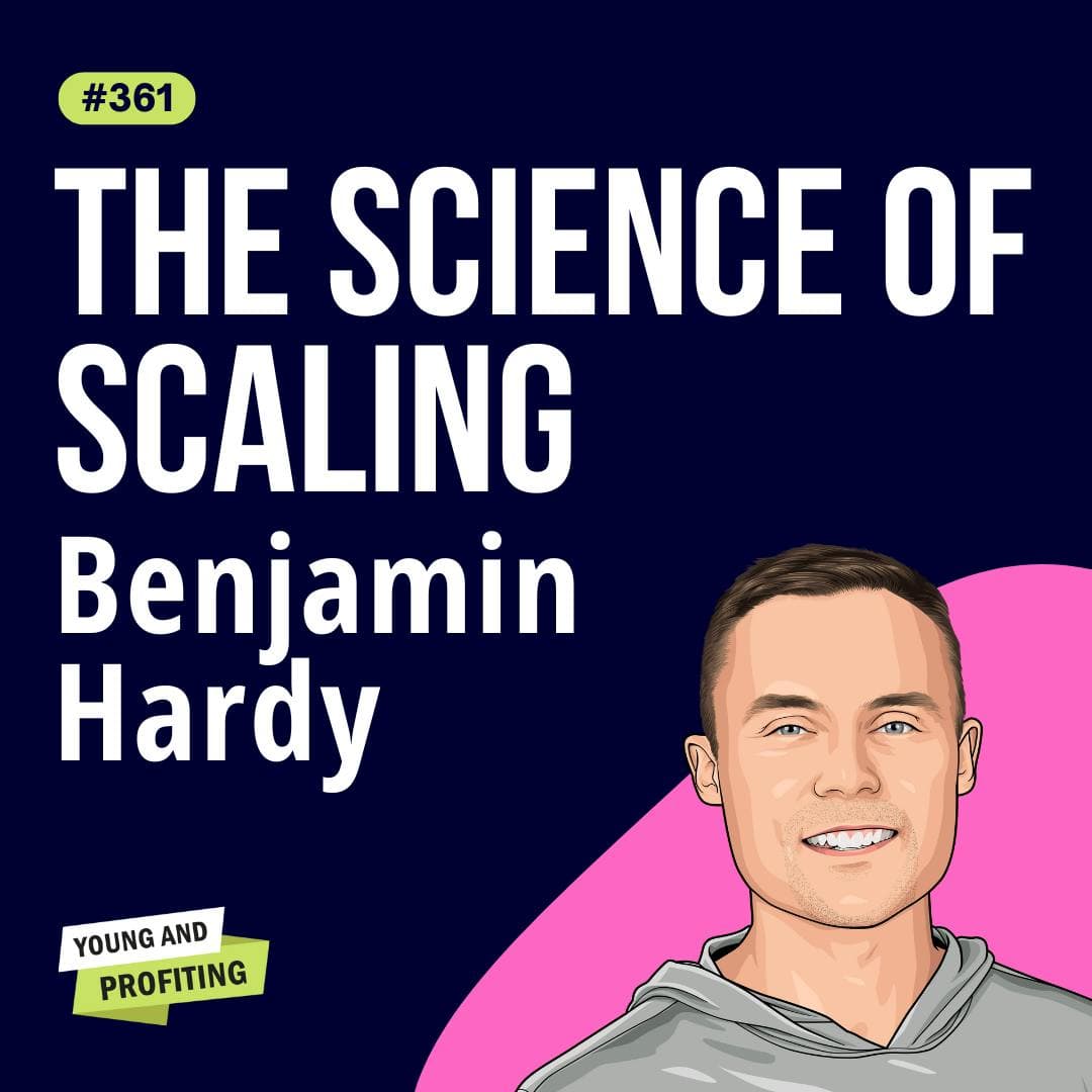 Dr. Benjamin Hardy: Scale Your Business 10x Faster with This Proven Framework | Entrepreneurship | E361 artwork