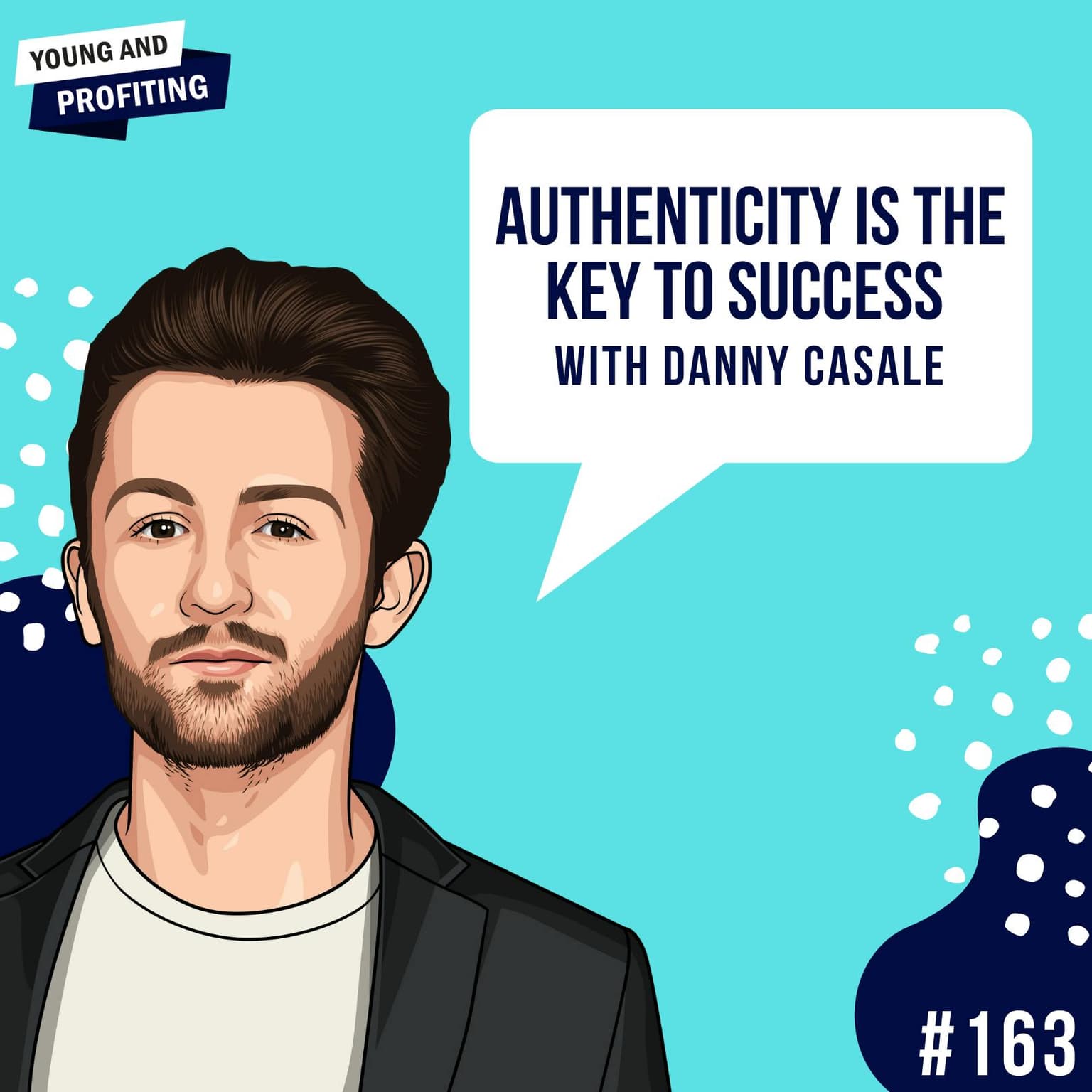 Danny Casale: Authenticity is the Key to Success | E163 artwork
