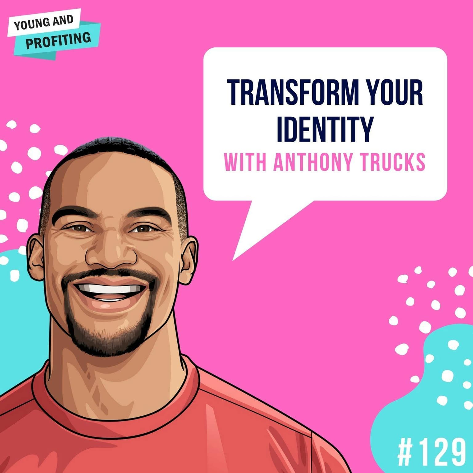 Anthony Trucks: Transform Your Identity | E129 artwork
