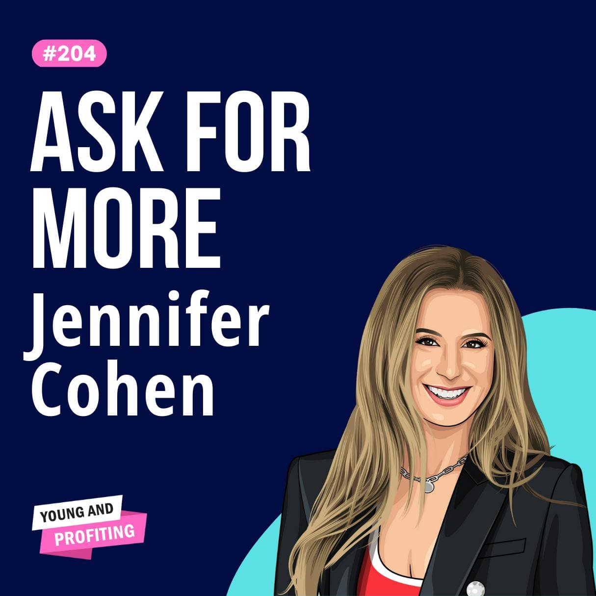 Jennifer Cohen: Bigger, Better, Bolder. How to Get the Life You Want by Being Bold | Entrepreneurship | E204 artwork