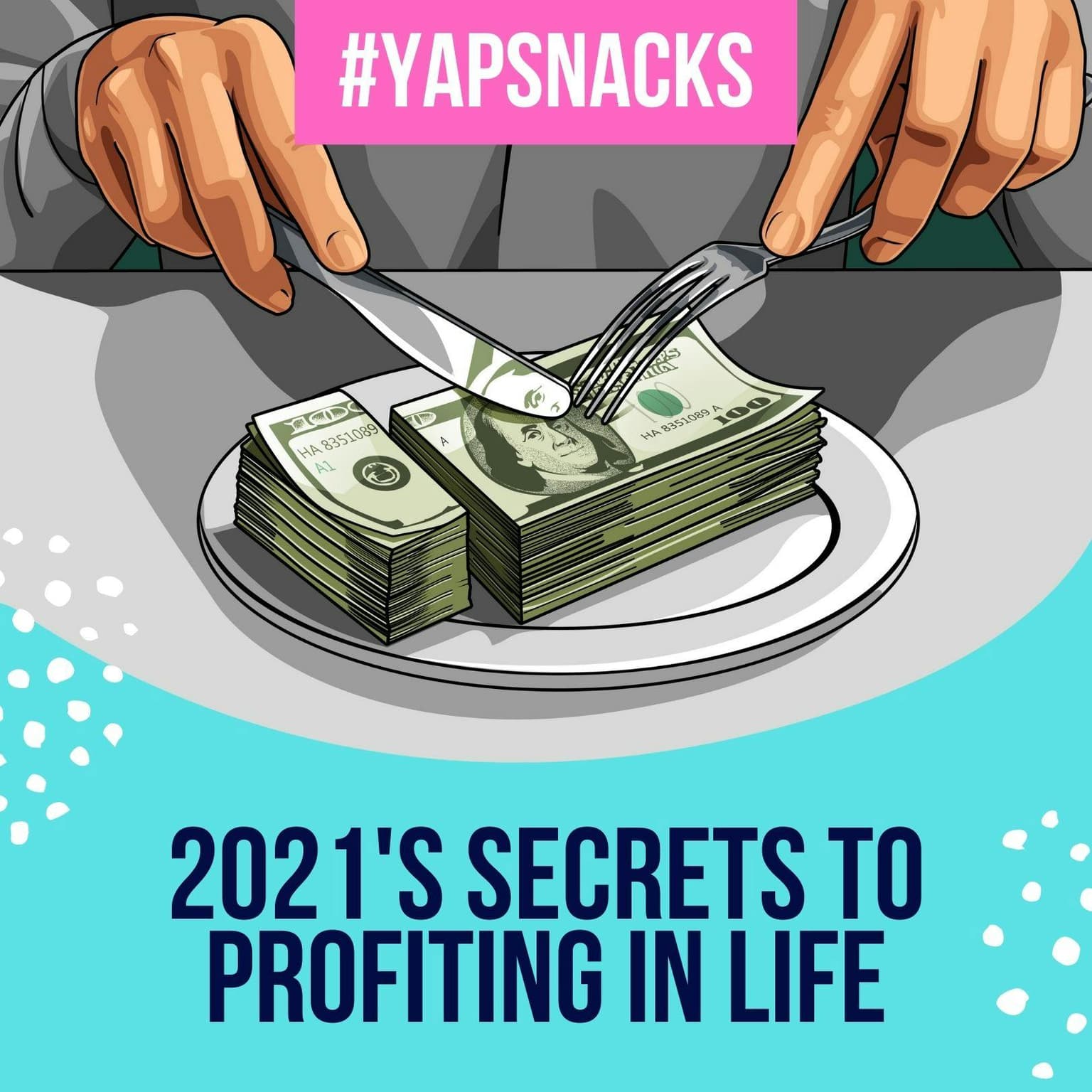 YAPSnacks: 2021's Secrets To Profiting In Life - Purpose, Priorities and Balance | Part 1 artwork