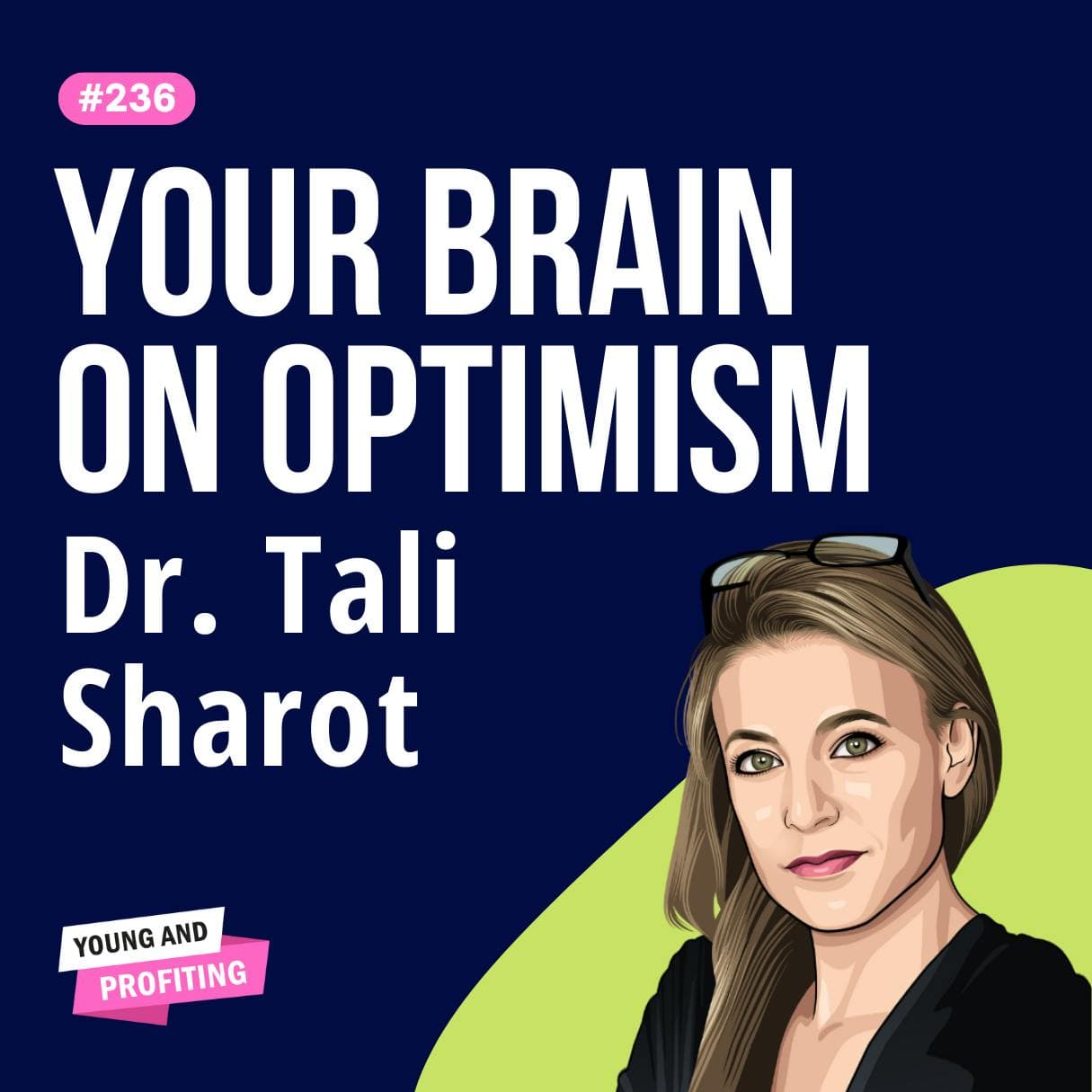 Tali Sharot: The Neuroscience of Positivity, How Our Brains Create Our Future | Human Behavior E236 artwork