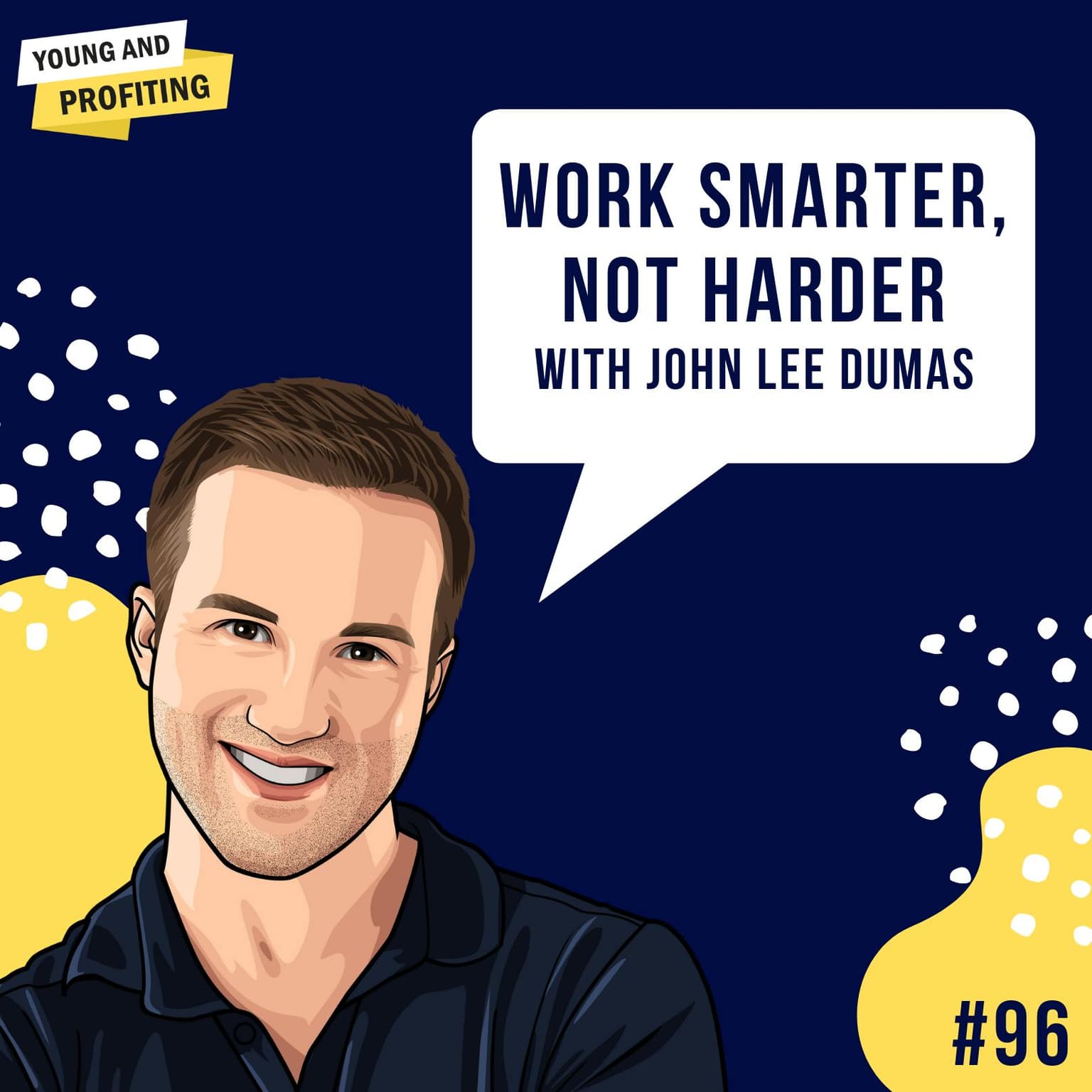 John Lee Dumas: Productivity Hacks to Work Smarter, Not Harder | Productivity | E96 artwork
