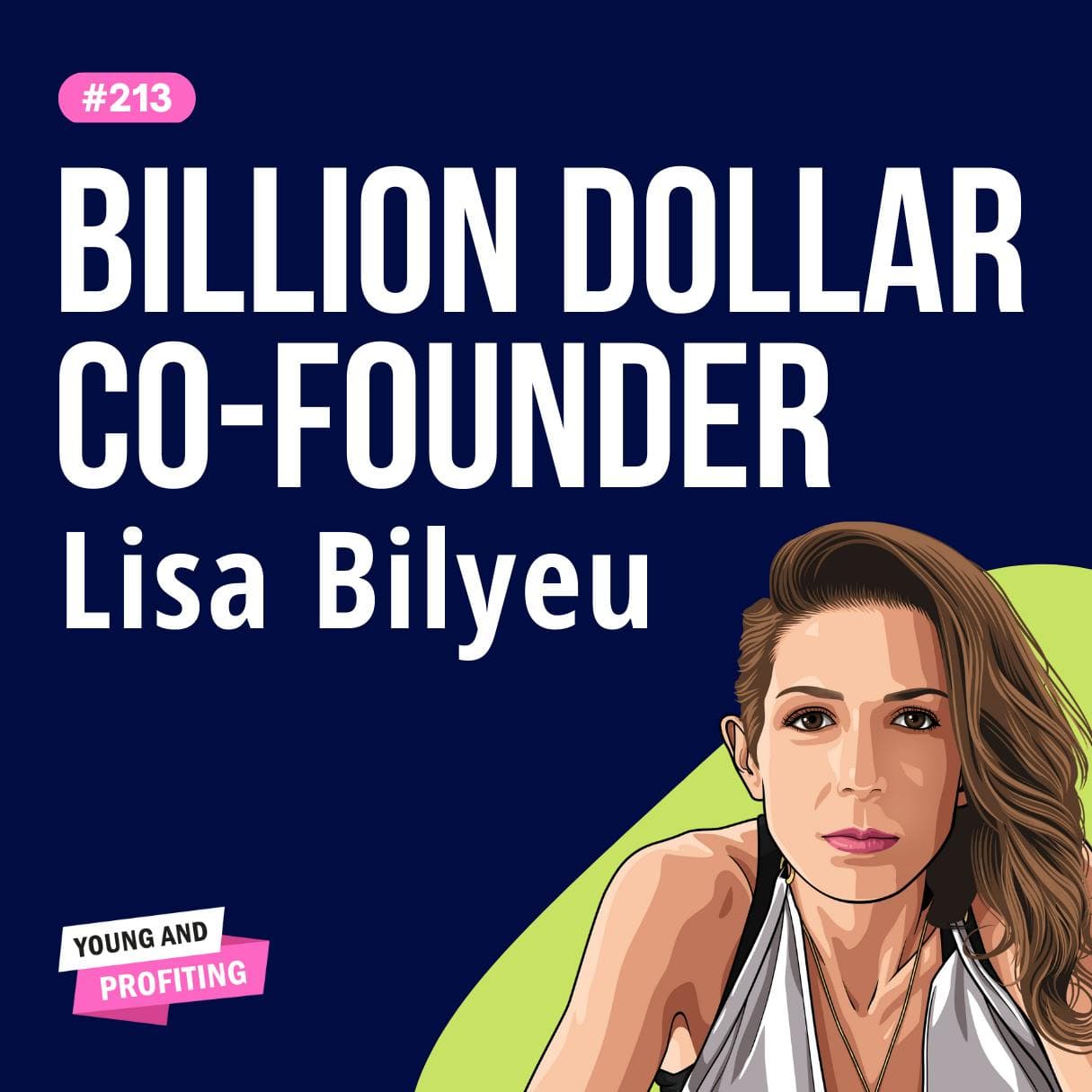 Lisa Bilyeu: How to Cultivate Radical Confidence, Live Authentically, and Become the Hero of Your Own Life | Entrepreneurship | E213 artwork