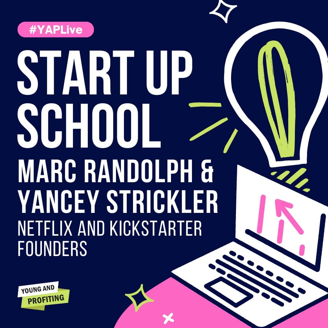 YAPLive: Start Up School with Netflix and Kickstarter Founders, Marc Randolph and Yancey Strickler | Cut Version artwork
