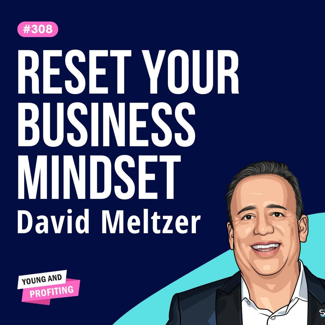 David Meltzer: The Mindset Shift You Need to Build a Profitable, Purposeful Business | Entrepreneurship E308 artwork