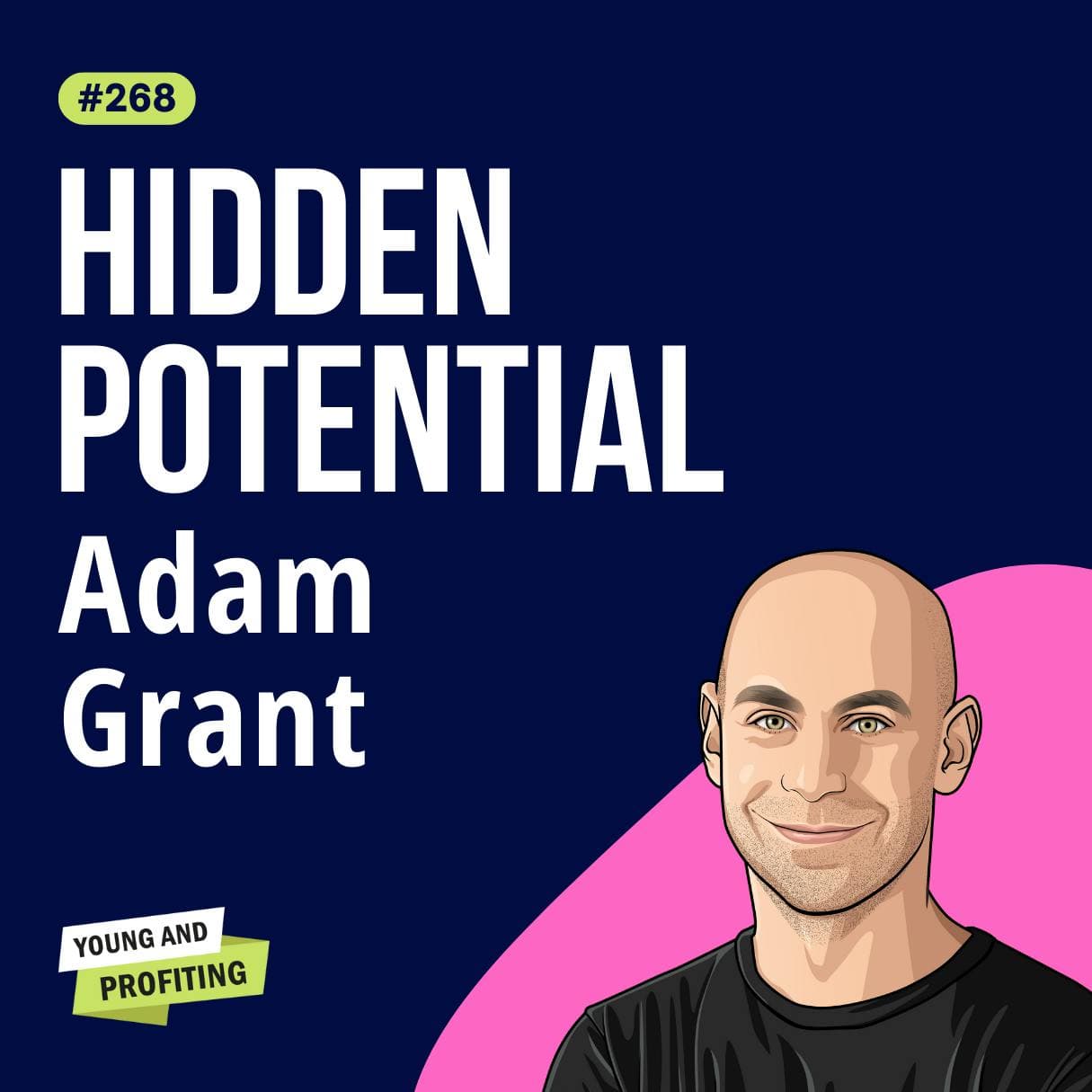 Adam Grant: Top Organizational Psychologist Explains How to Discover Your Hidden Potential in 2024 | Human Behavior E268 artwork
