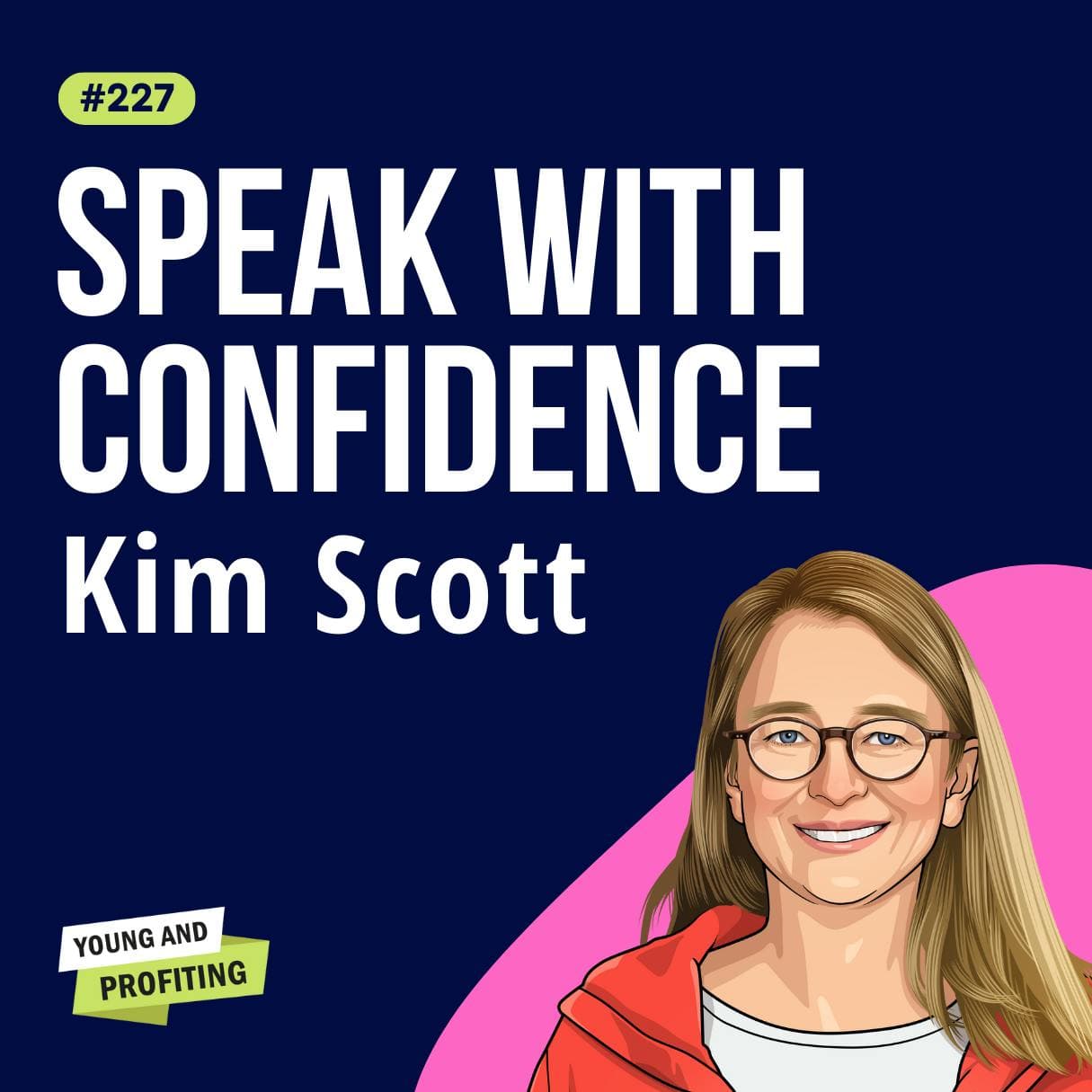 Kim Scott: Radical Candor, How to Say What You Mean Without Being A Jerk | Leadership E227 artwork
